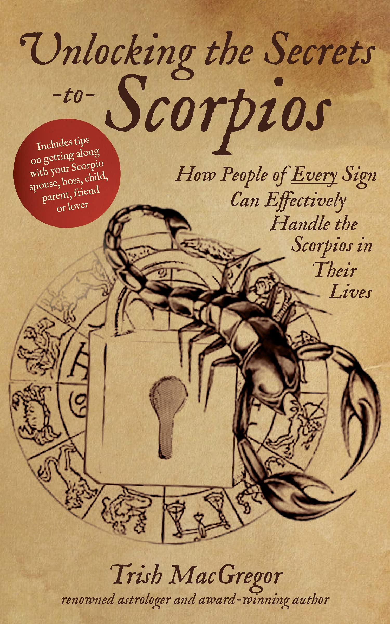 Unlocking the Secrets to Scorpios: How People of Every Sign Can Effectively Handle the Scorpios in Their Lives Hardcover – September 8, 2015