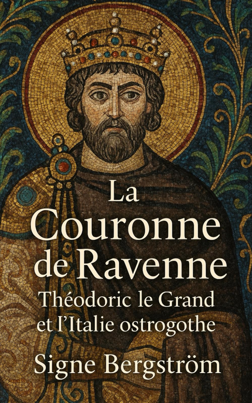 La Couronne de Ravenne: Théodoric le Grand et l’Italie ostrogothe (493–554)
