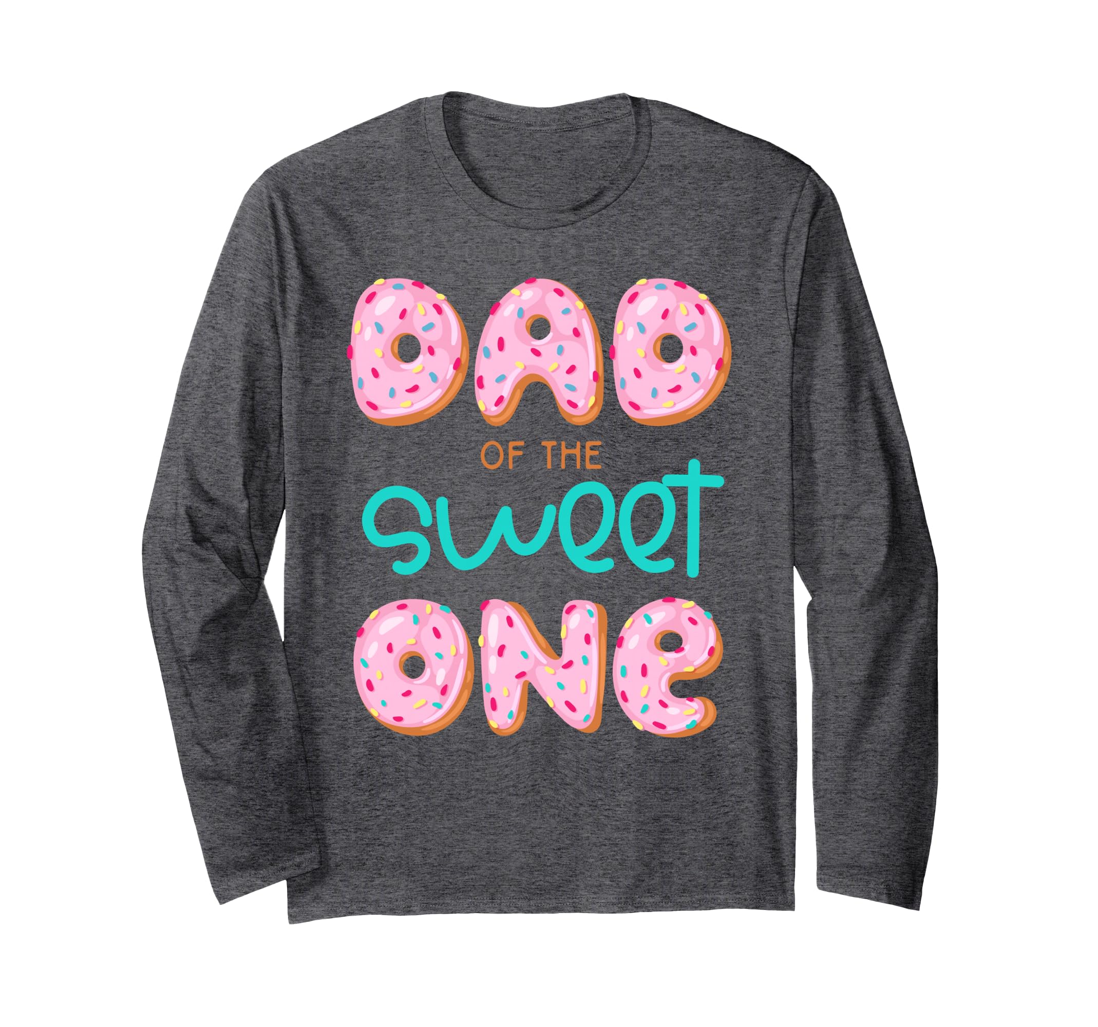 Dad of Sweet One First Birthday Matching Family Donut Theme Long Sleeve T-Shirt