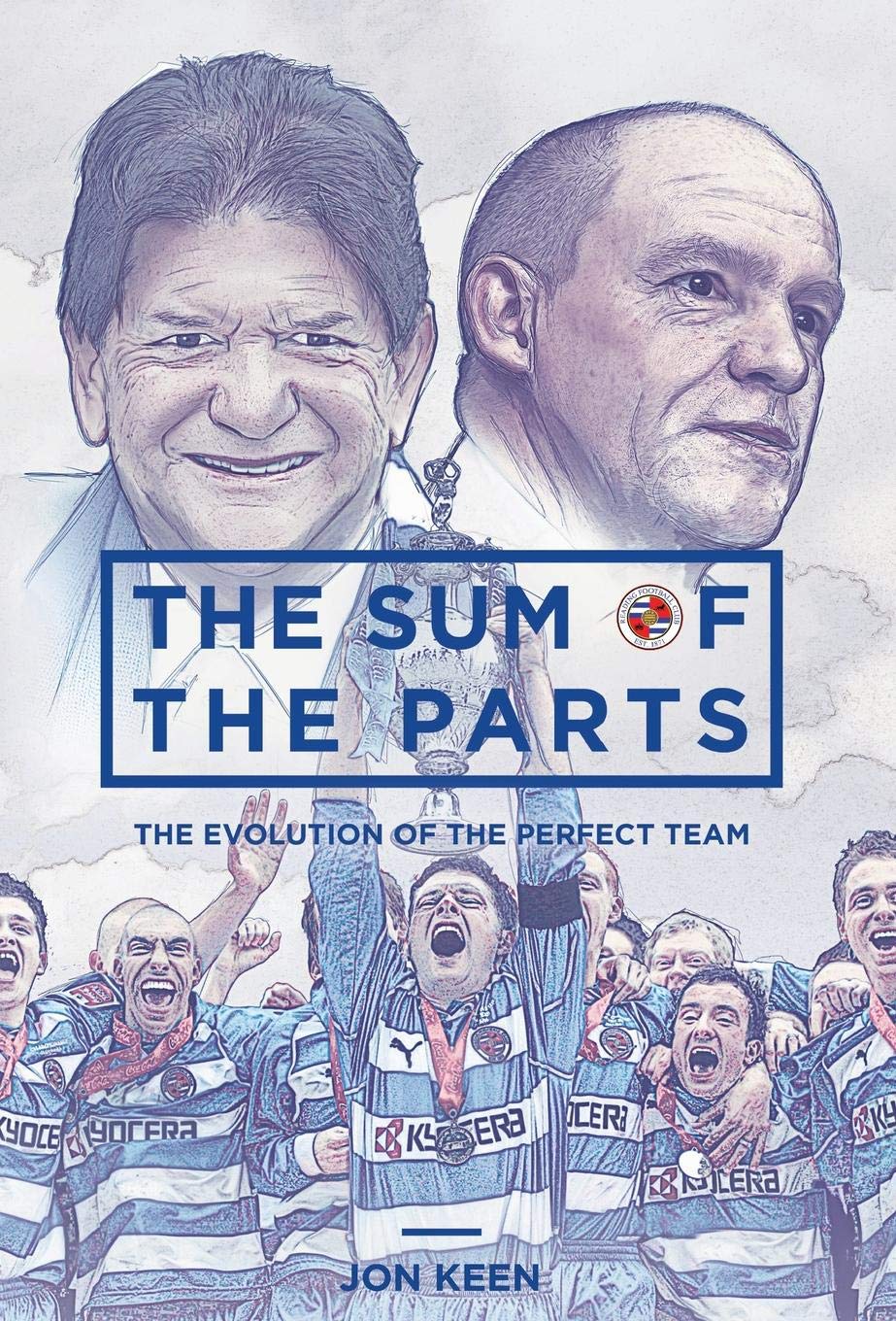 The Sum of the Parts : The Evolution of the Perfect Team by Jon Keen , Hardback