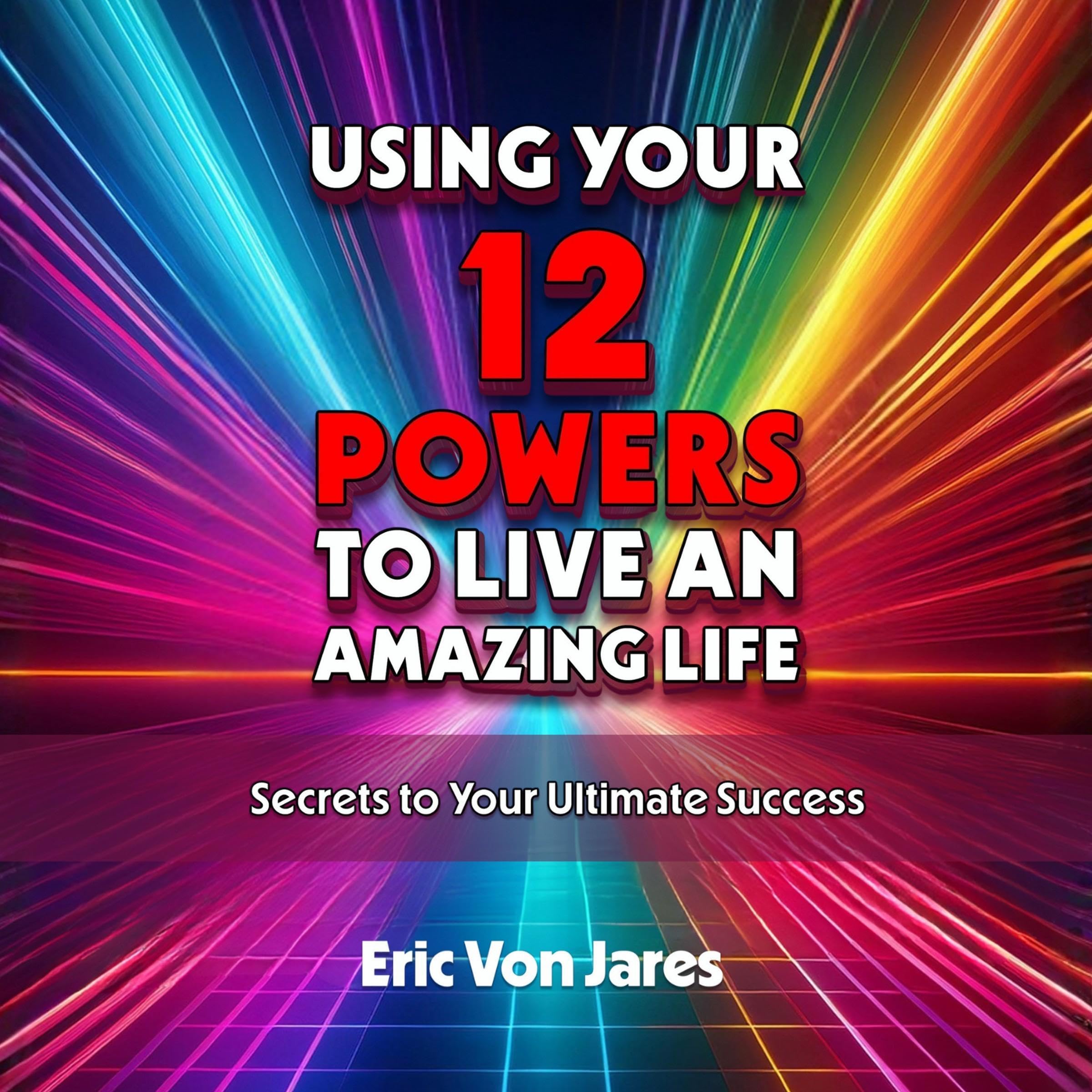 Cover art for Using Your 12 Powers to Live an Amazing Life