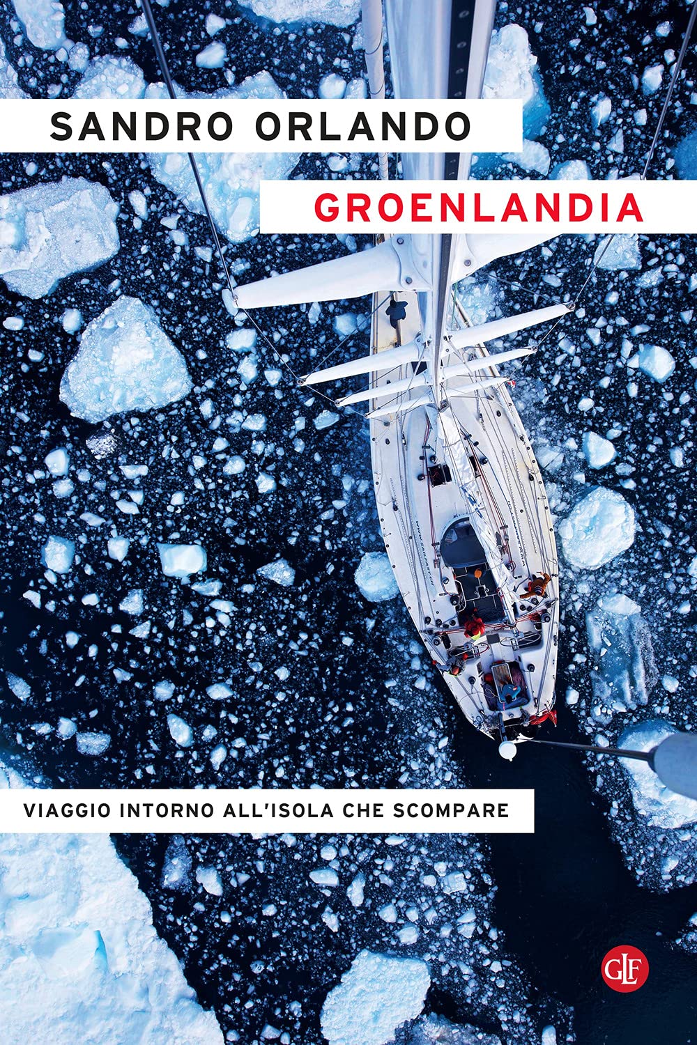 Groenlandia. Viaggio Intorno All’Isola Che Scompare - 4