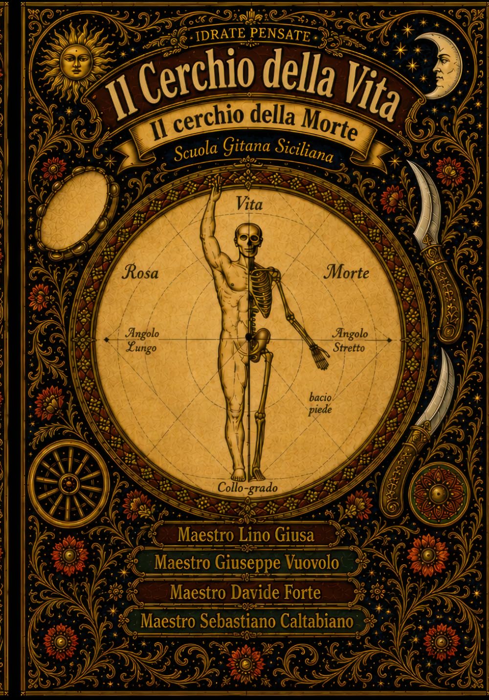 Il Cerchio della Vita Il Cerchio della Morte: La Scuola Gitana Siciliana dell'Arte Popolare del Coltello (Collana Spada e Pennello di Idrate Pensate Edizioni)