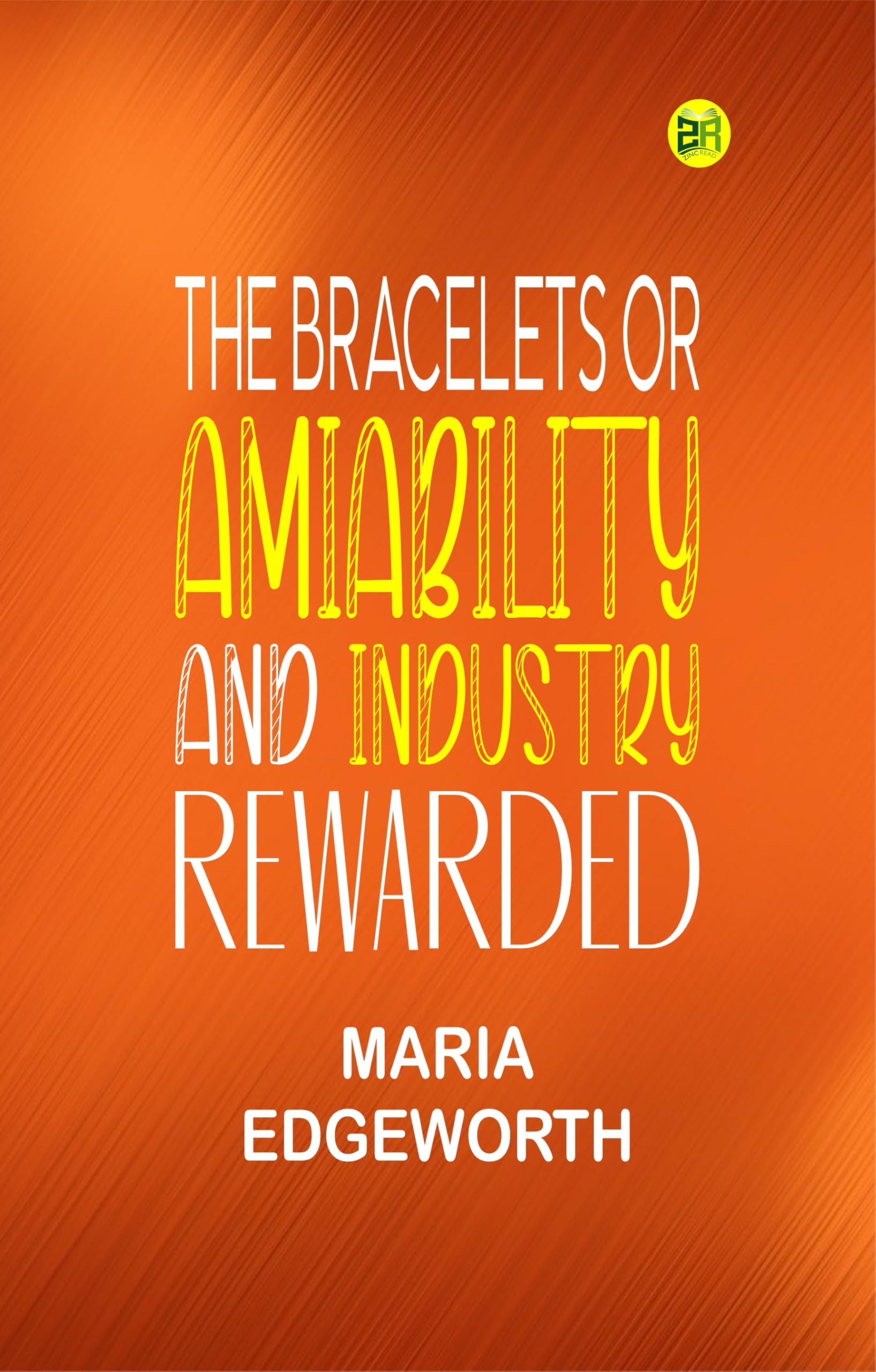 The Bracelets Or, Amiability and Industry Rewarded