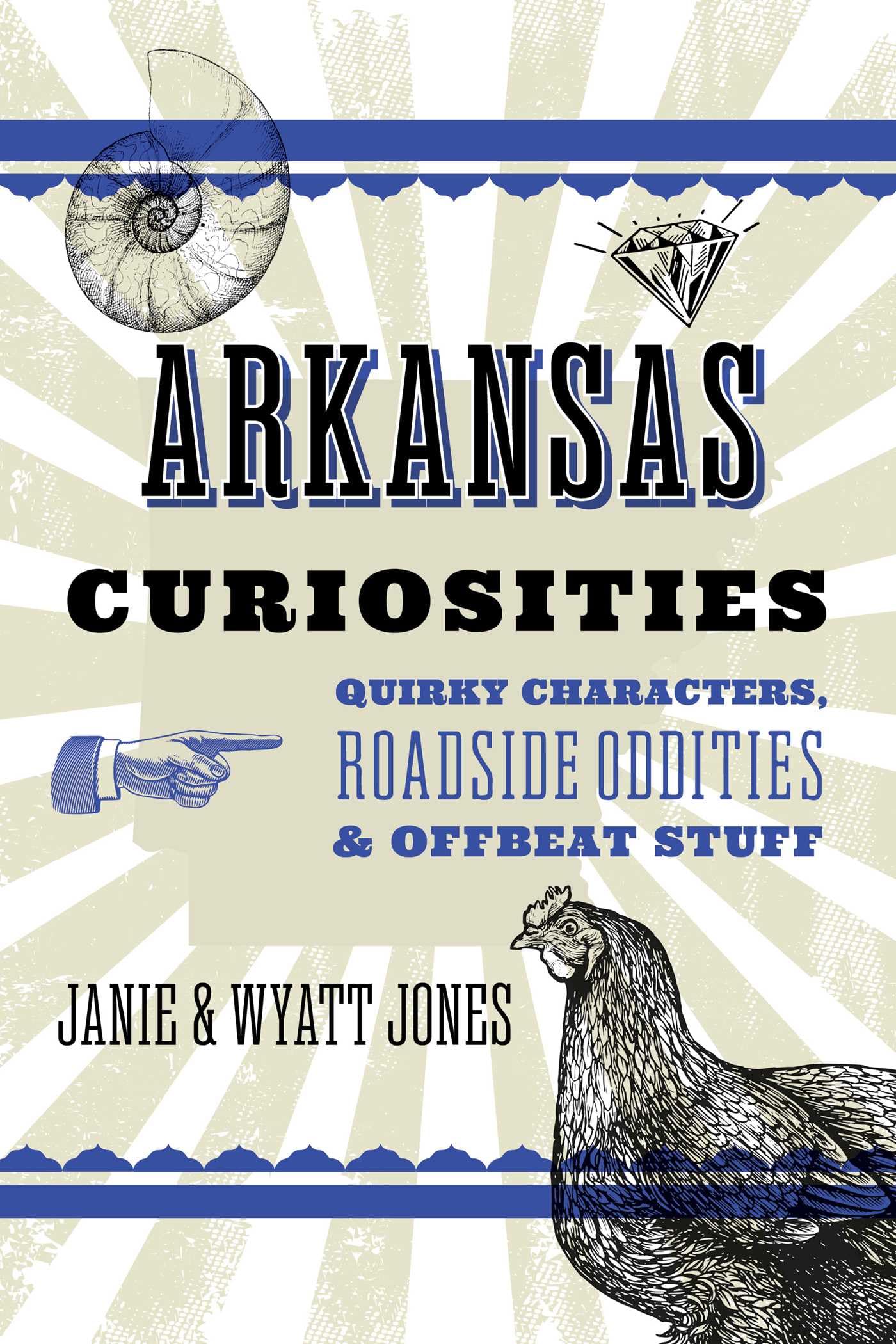 Arkansas Curiosities: Quirky Characters, Roadside Oddities & Other Offbeat Stuff