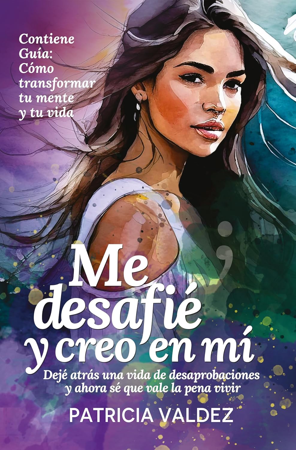Me desafié y creo en mí: A transformative journey towards a full and authentic life. Un viaje transformador hacia una vida plena y auténtica (Spanish Edition)      Kindle Edition