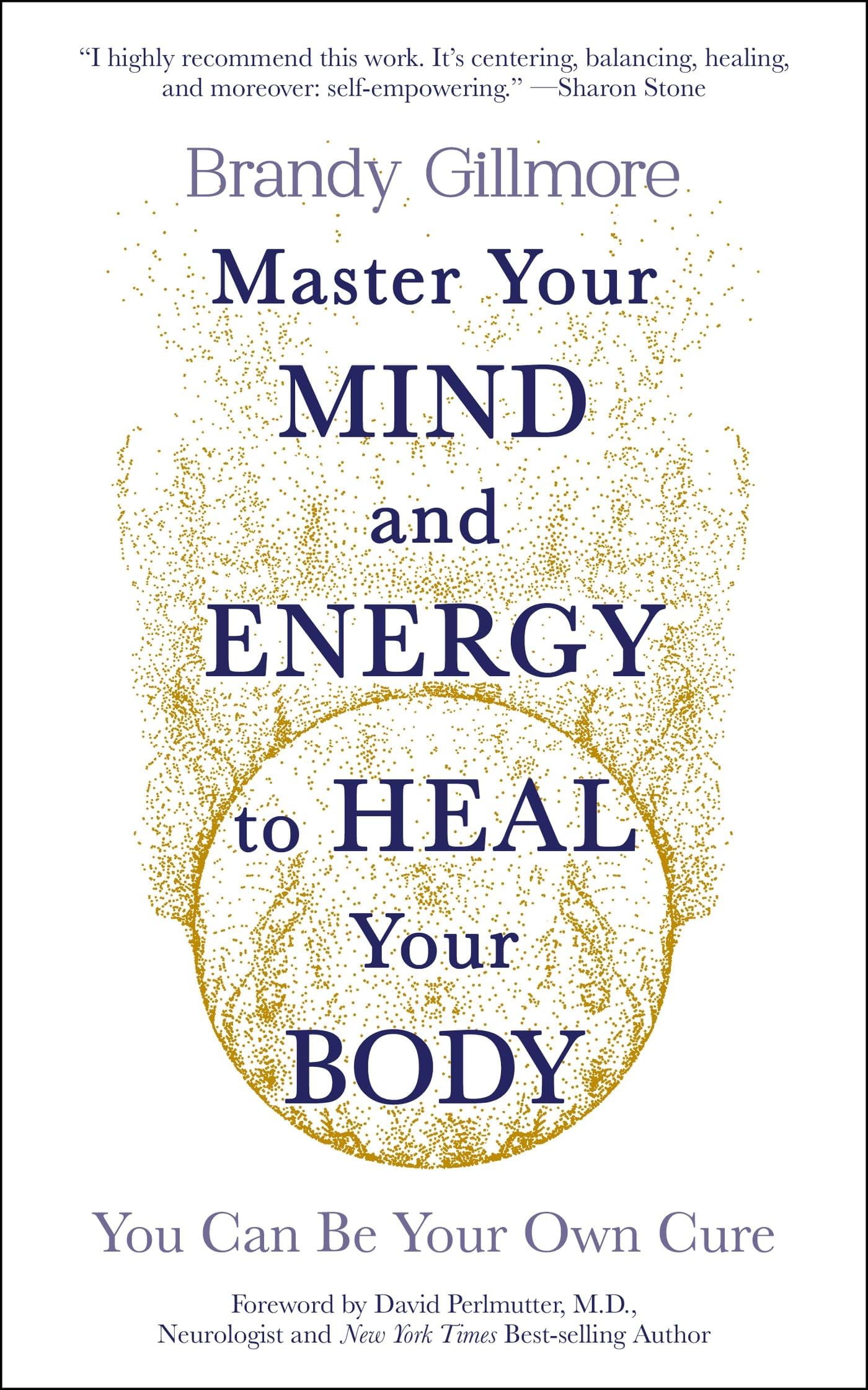 Master Your Mind to Heal Your Body: You Can Be Your Own Cure