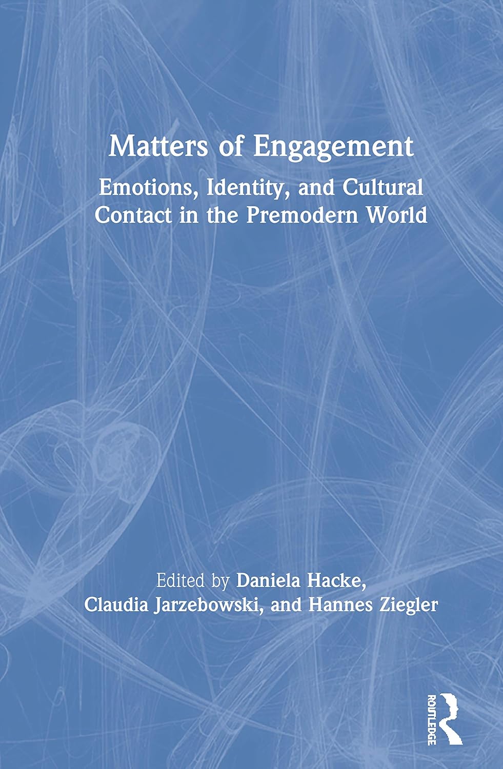 Matters of Engagement: Emotions, Identity, and Cultural Contact in the Premodern World      1st Edition