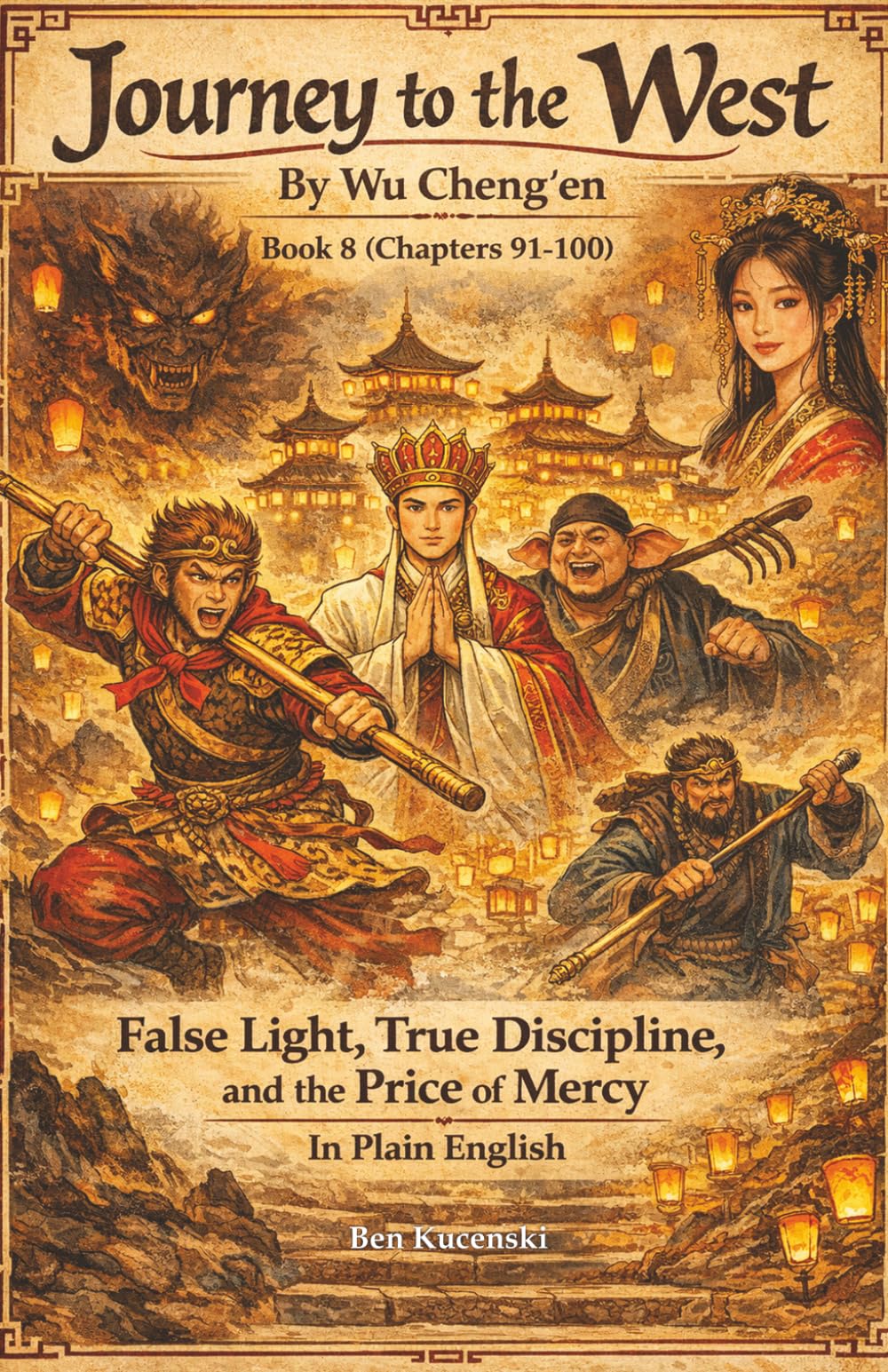 Journey to the West By Wu Cheng’en Book 8 (Chapters 91-100) False Light, True Discipline, and the Price of Mercy In Plain English