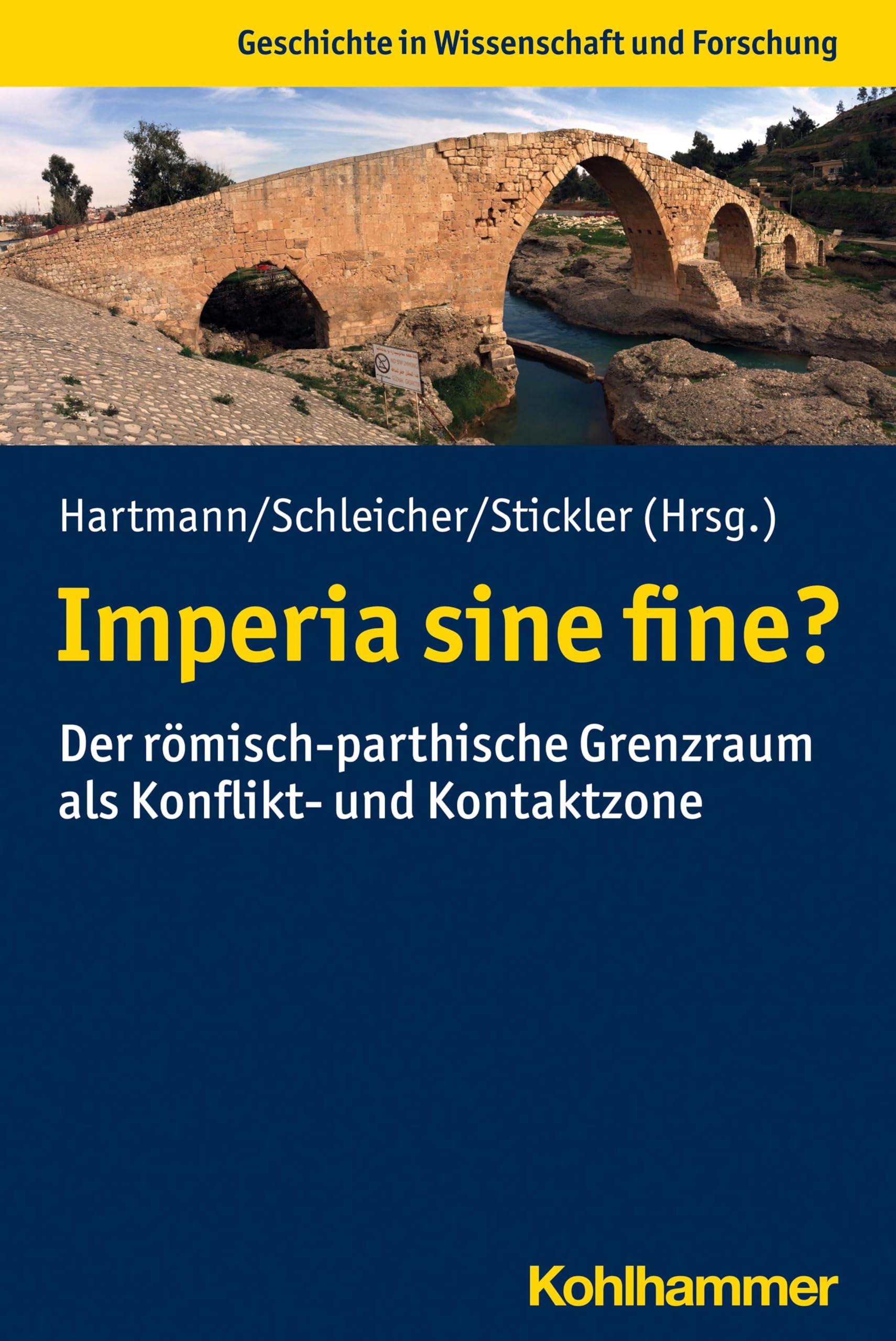 Imperia sine fine?: Der römisch-parthische Grenzraum als Konflikt- und Kontaktzone (Geschichte in Wissenschaft und Forschung)