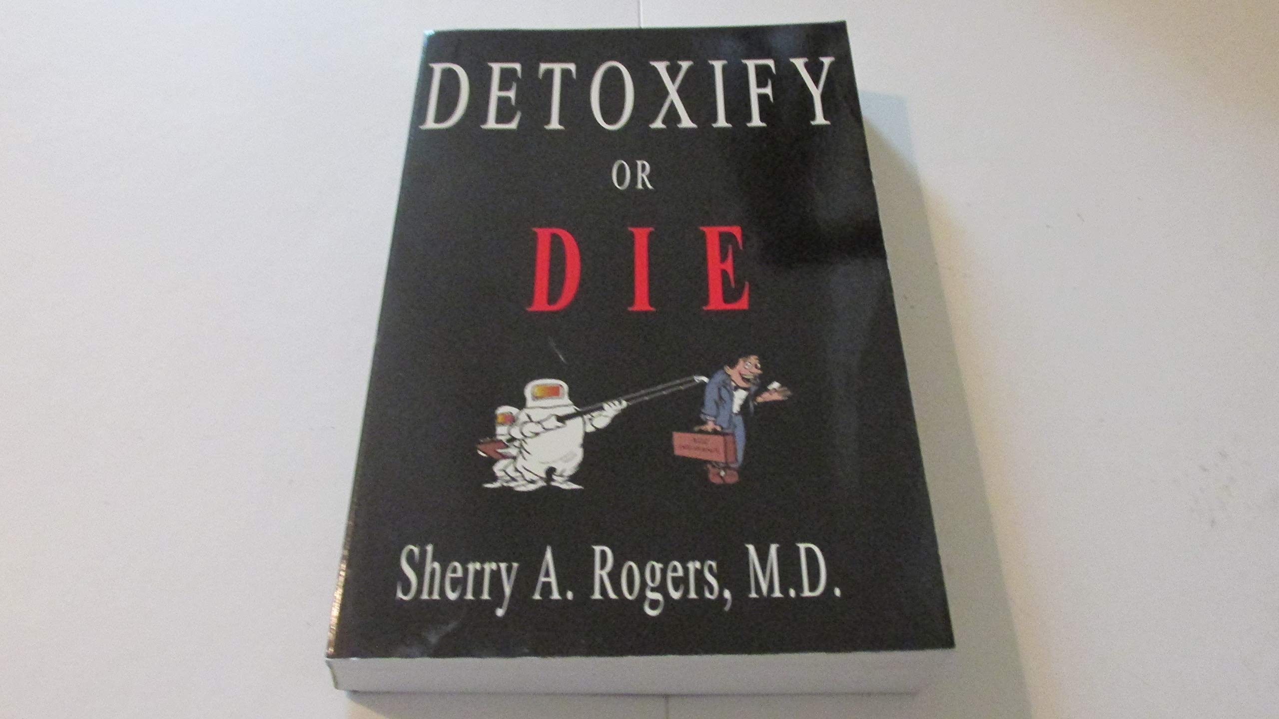 Detoxify or Die