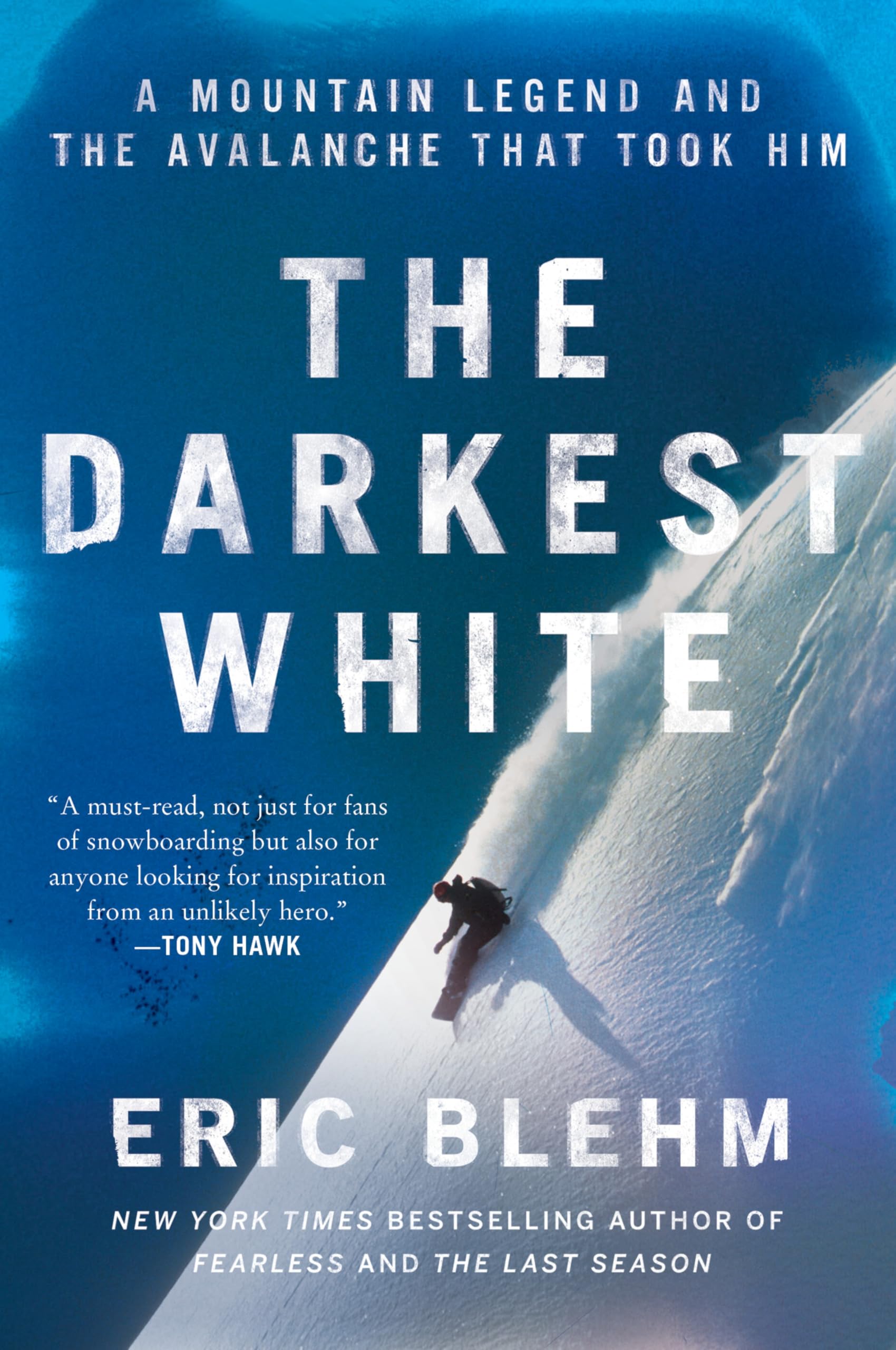 The Darkest White : A Mountain Legend and the Avalanche That Took Him