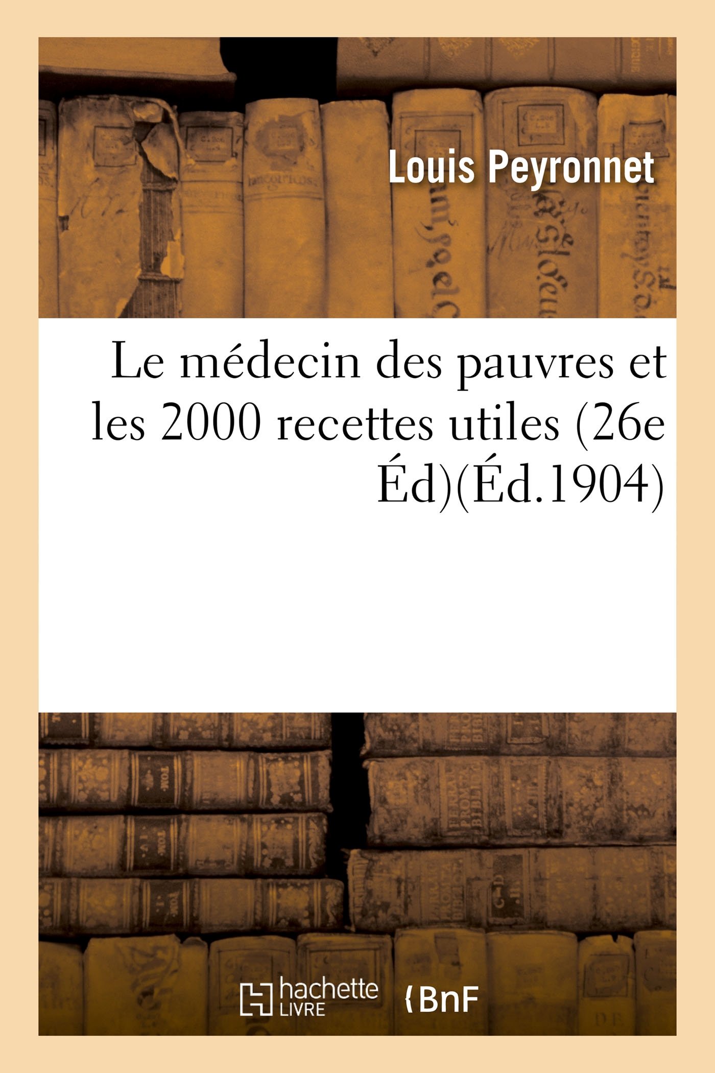 Le médecin des pauvres et les 2000 recettes utiles 26e édition (Sciences)