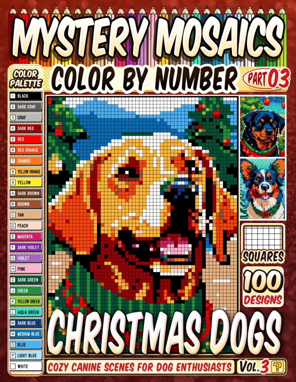 Christmas Dogs Mystery Mosaics Color by Number Vol 3: 100 Cozy Canine Pixel Scenes for Dog Enthusiasts and Mindfulness