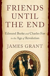 Friends Until the End: Edmund Burke and Charles Fox in the Age of Revolution