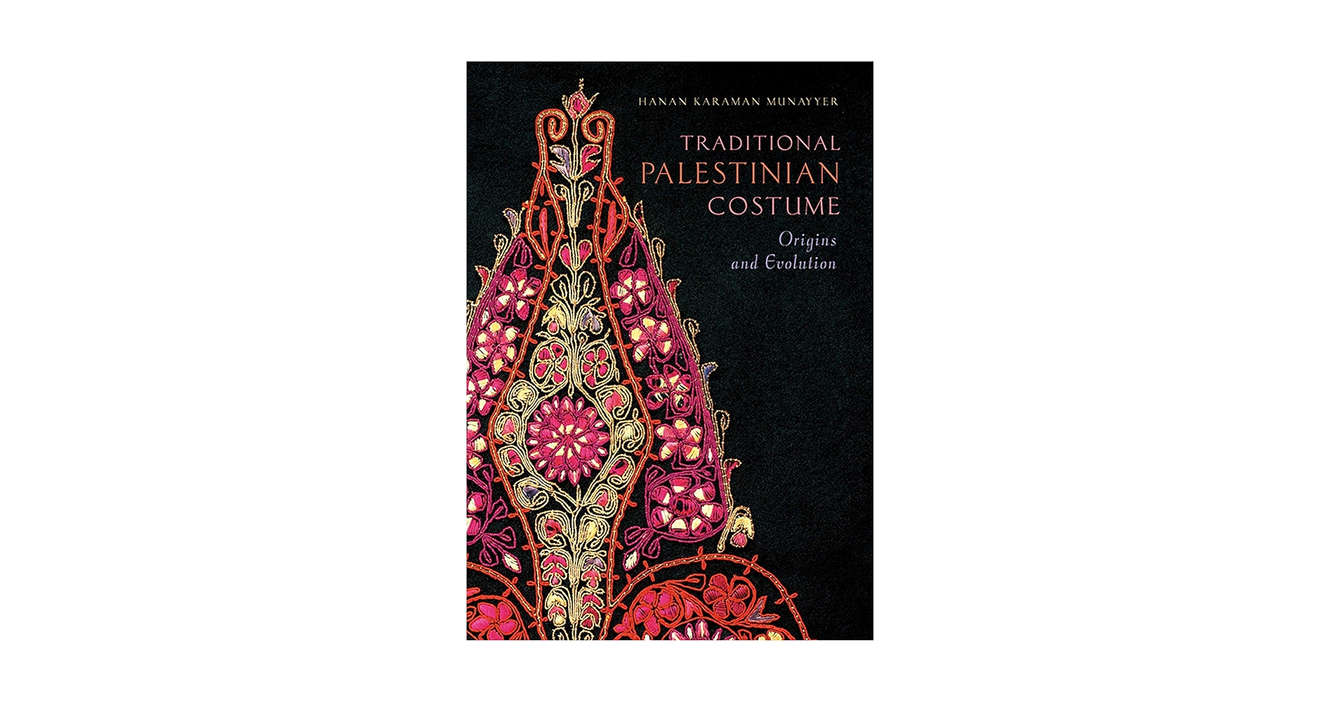 Traditional Palestinian Costume 民族衣装 本 Traditional Palestinian Costume: Origins and Evolution