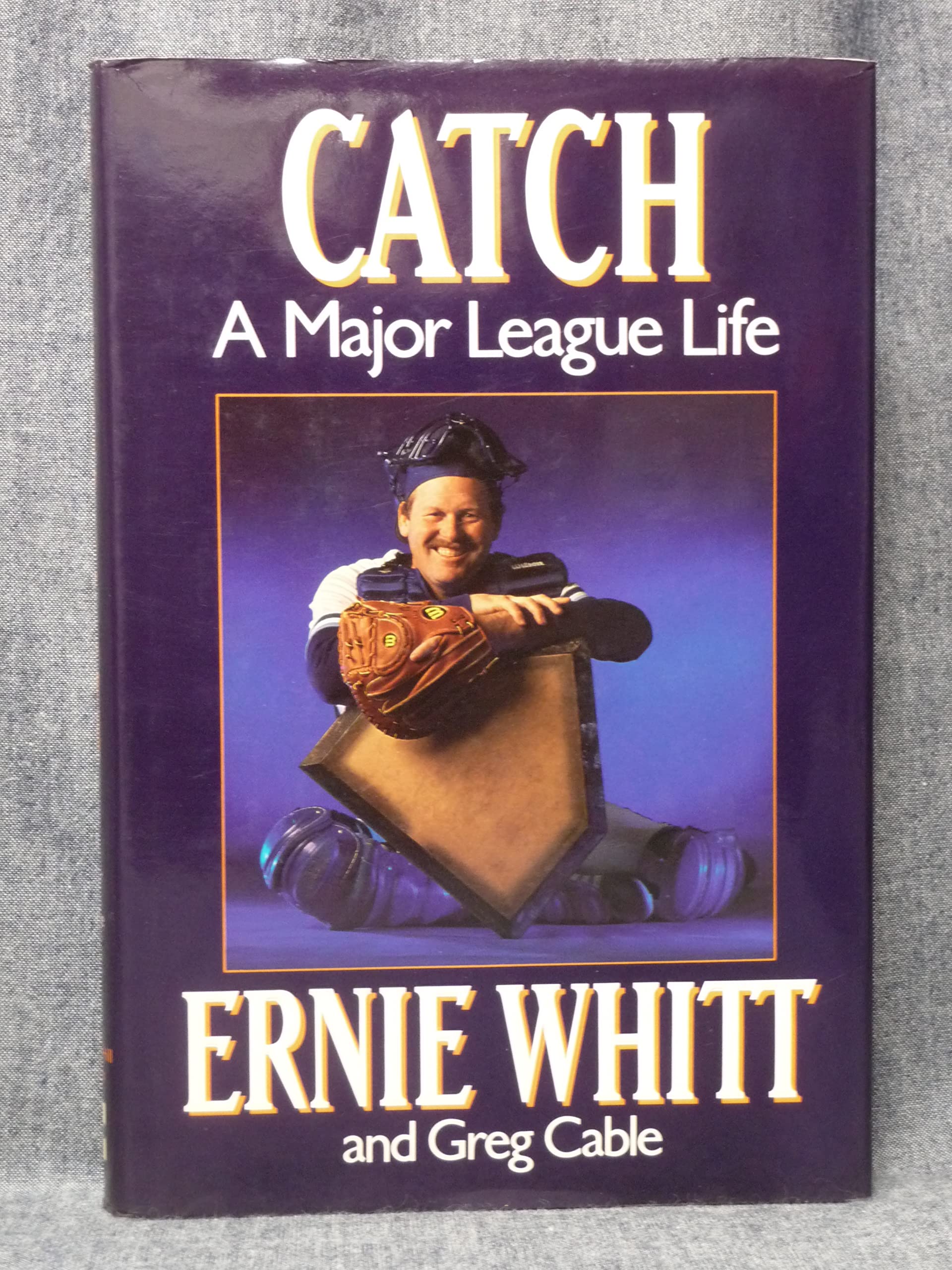 Catch: A Major League Life Whitt, Ernie and Cable, Greg