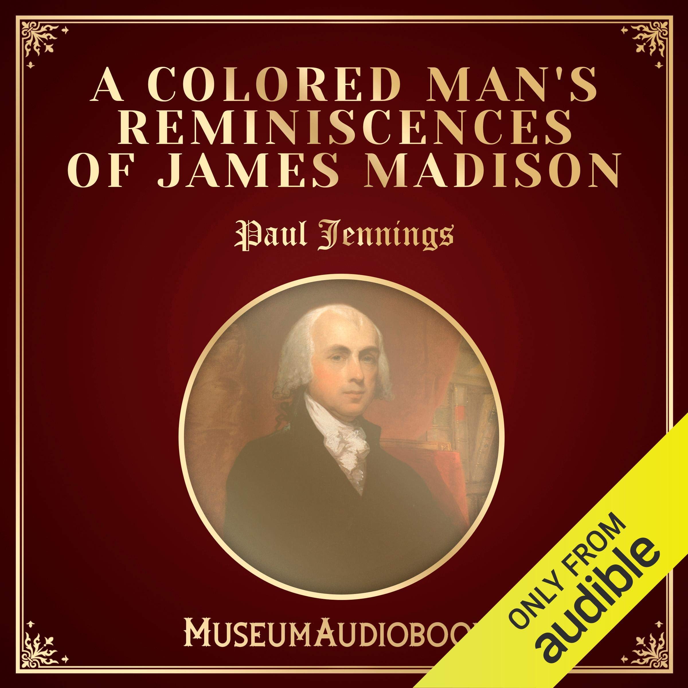 A Colored Man's Reminiscences of James Madison