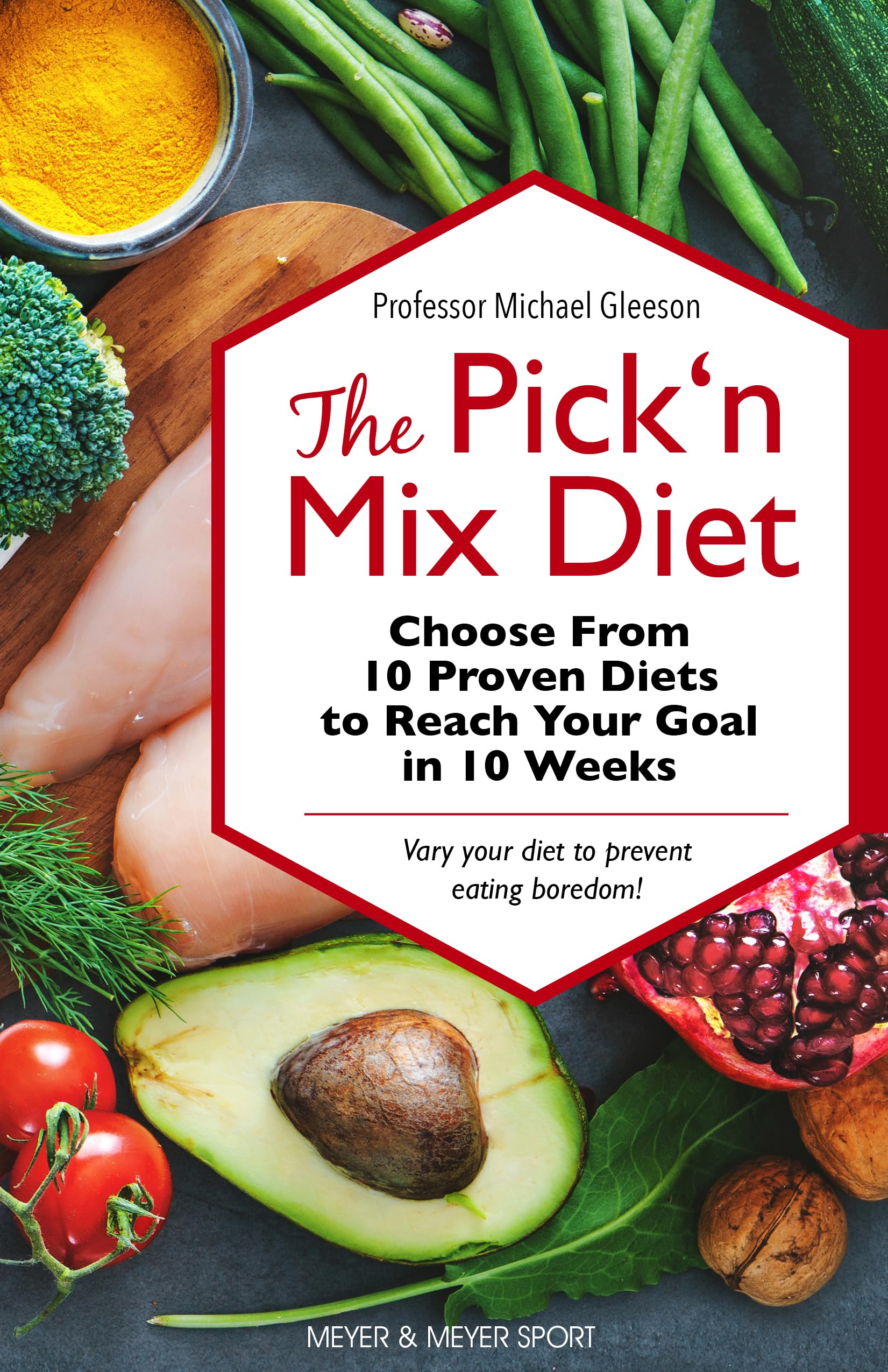 The Pick ‘n Mix Diet: Choose from 10 Proven Diets to Reach Your Goal in 10 Weeks – A Healthy Lifestyle Guidebook