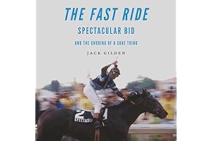 The Fast Ride: Spectacular Bid and the Undoing of a Sure Thing