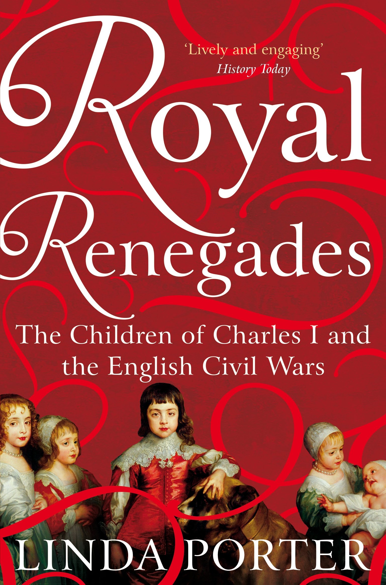 Buy Royal Renegades: The Children of Charles I and the English Civil Wars — BookShops.in