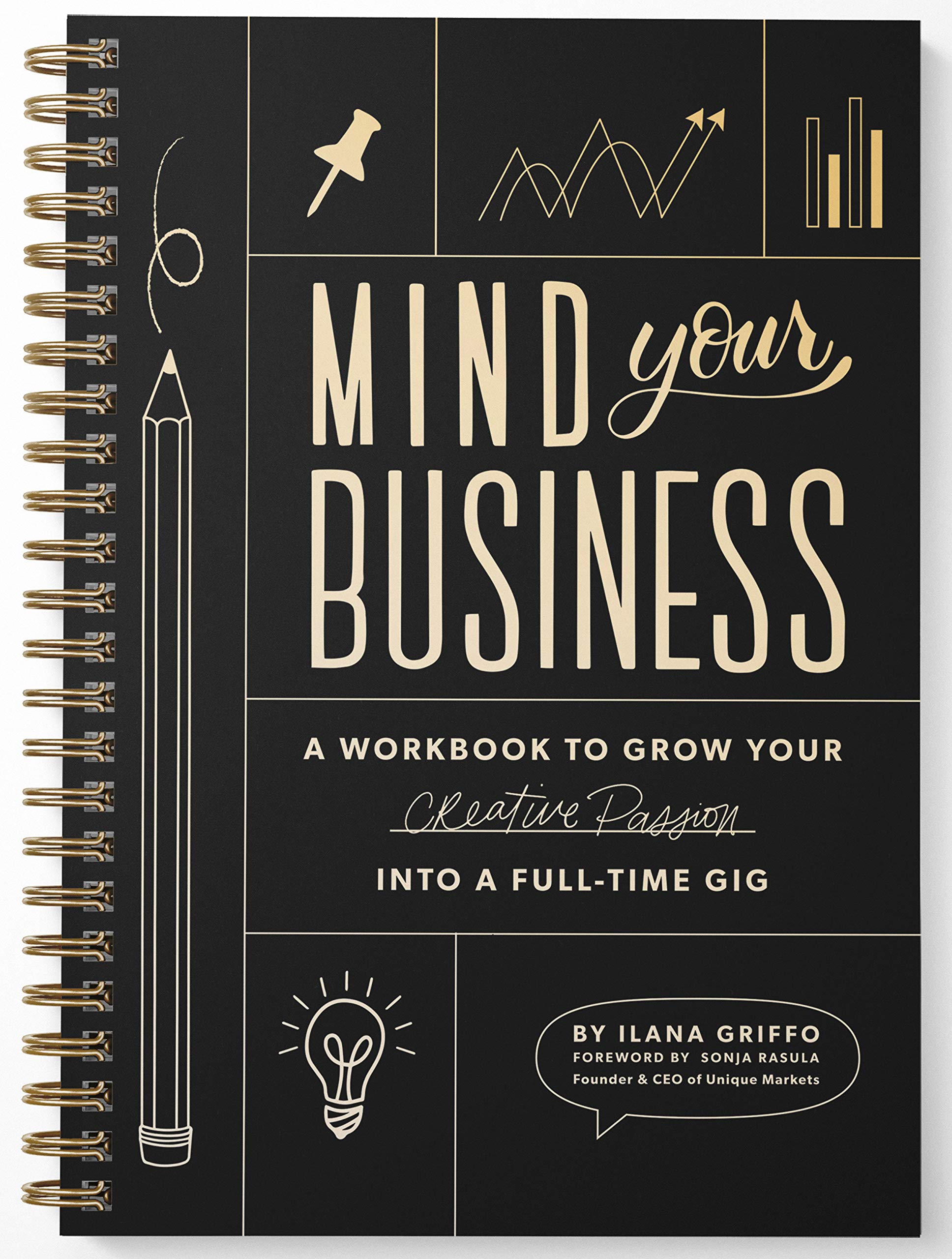 Amazon Mind Your Business A Workbook To Grow Your Creative Passion Into A Full Time Gig Griffo Ilana Paige Tate Co Home Based