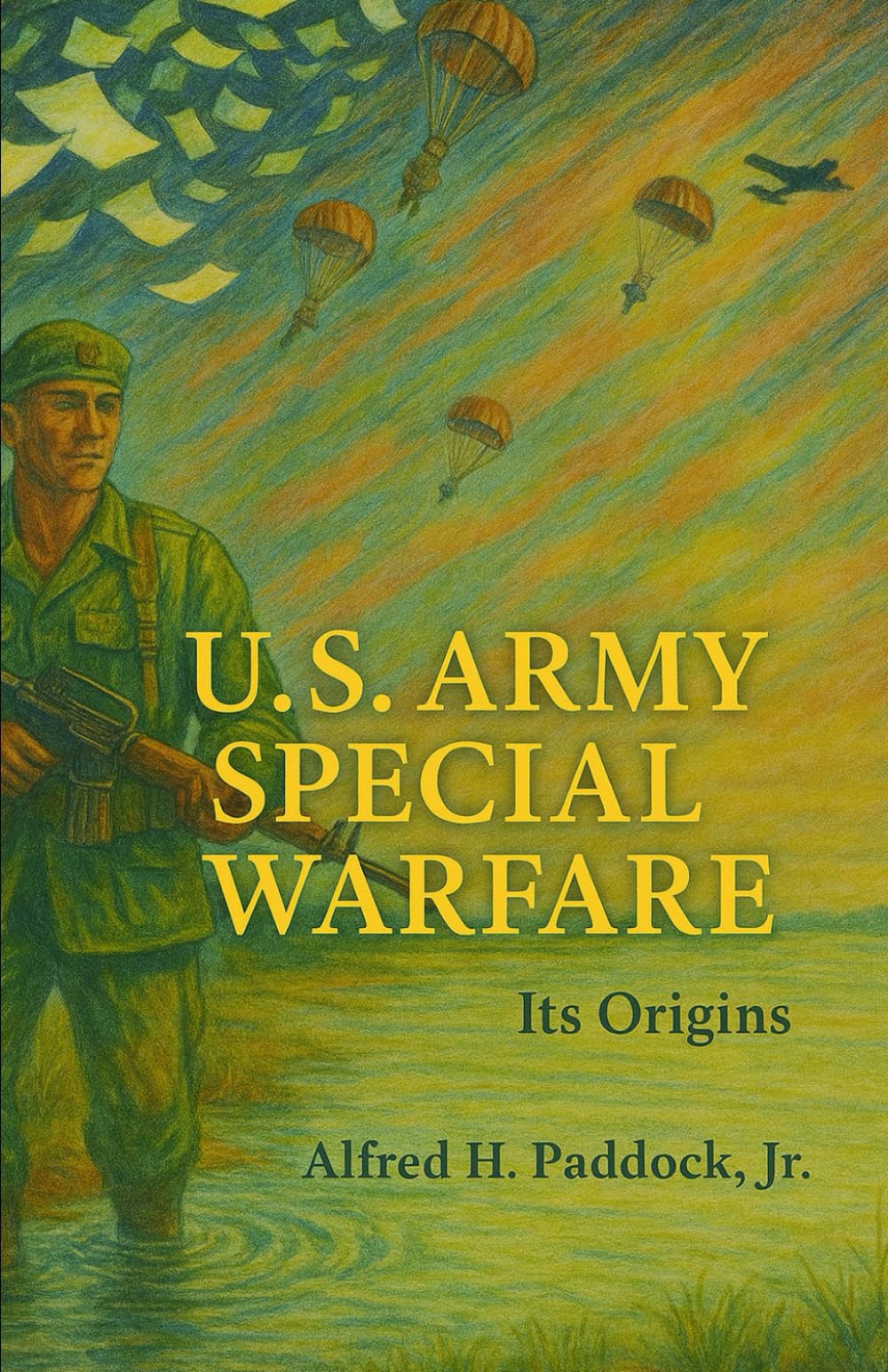 U.S. Army Special Warfare Its Origin: Psychological and Unconventional Warfare, 1941-1952