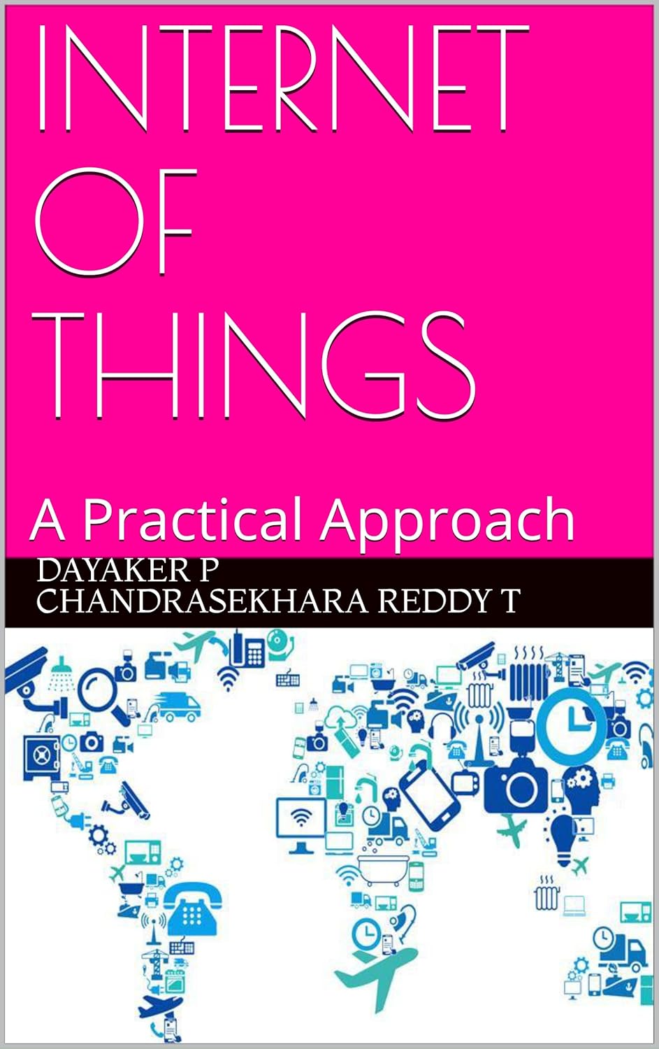 INTERNET OF THINGS: A Practical Approach eBook : P, Dayaker, T ...