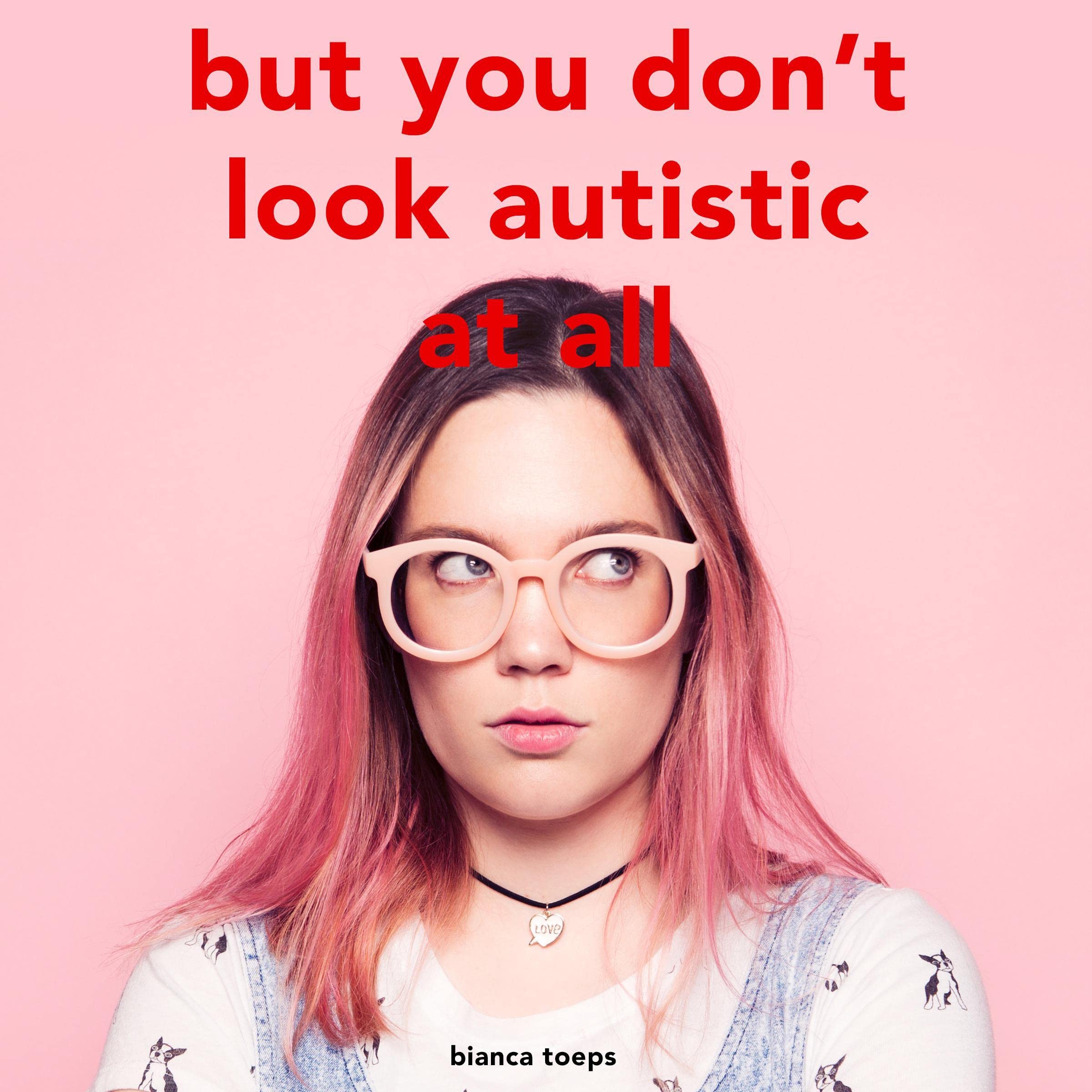 But You Don't Look Autistic at All