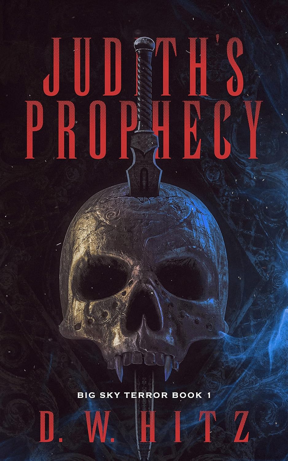 Judith's Prophecy (Big Sky Terror Book 1) eBook Hitz, D.W Judith's Prophecy (Big Sky Terror Book 1) eBook Hitz, D.W