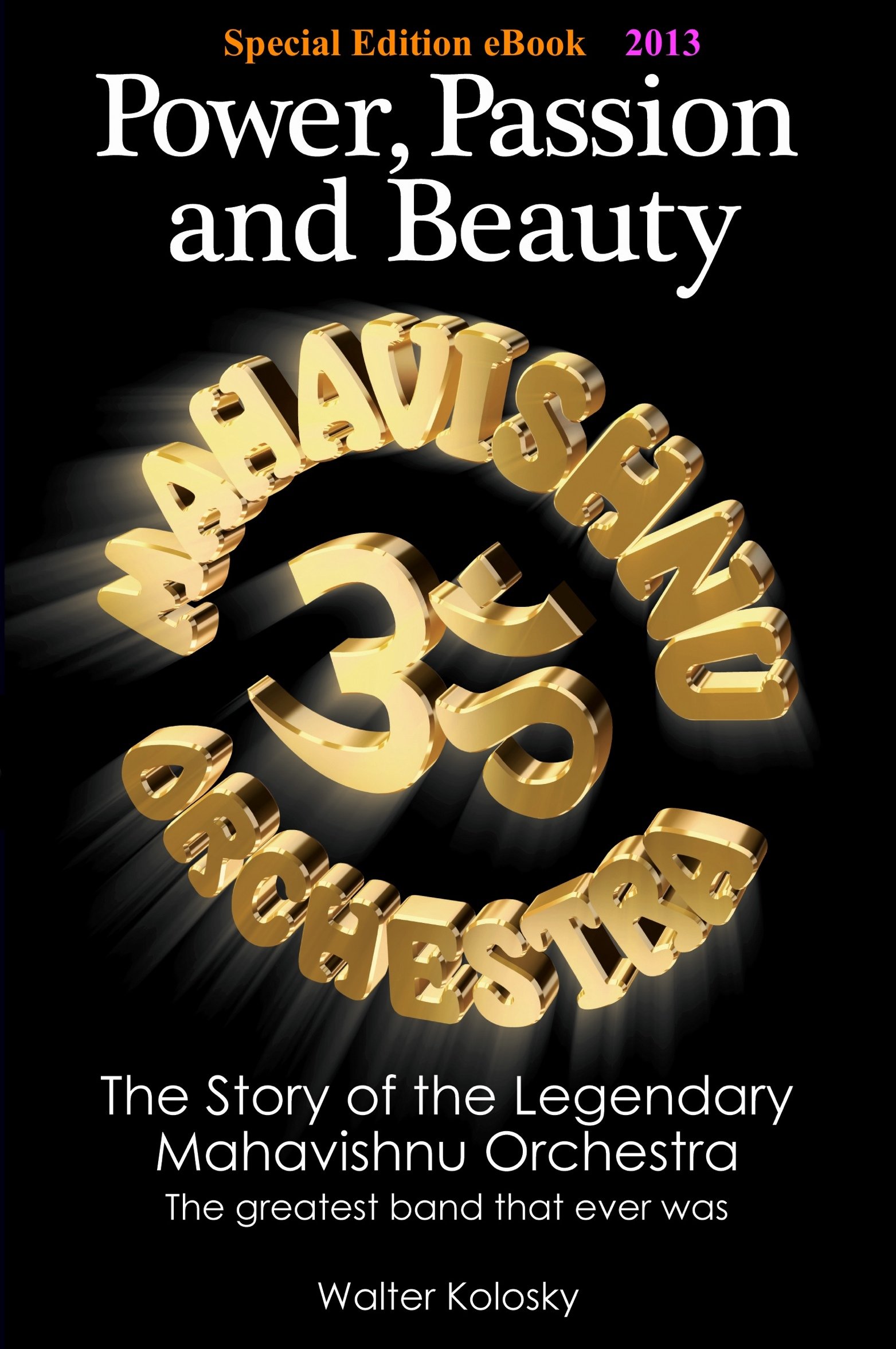 Special Edition eBook 2013: Power, Passion and Beauty - The Story of the Legendary Mahavishnu Orchestra