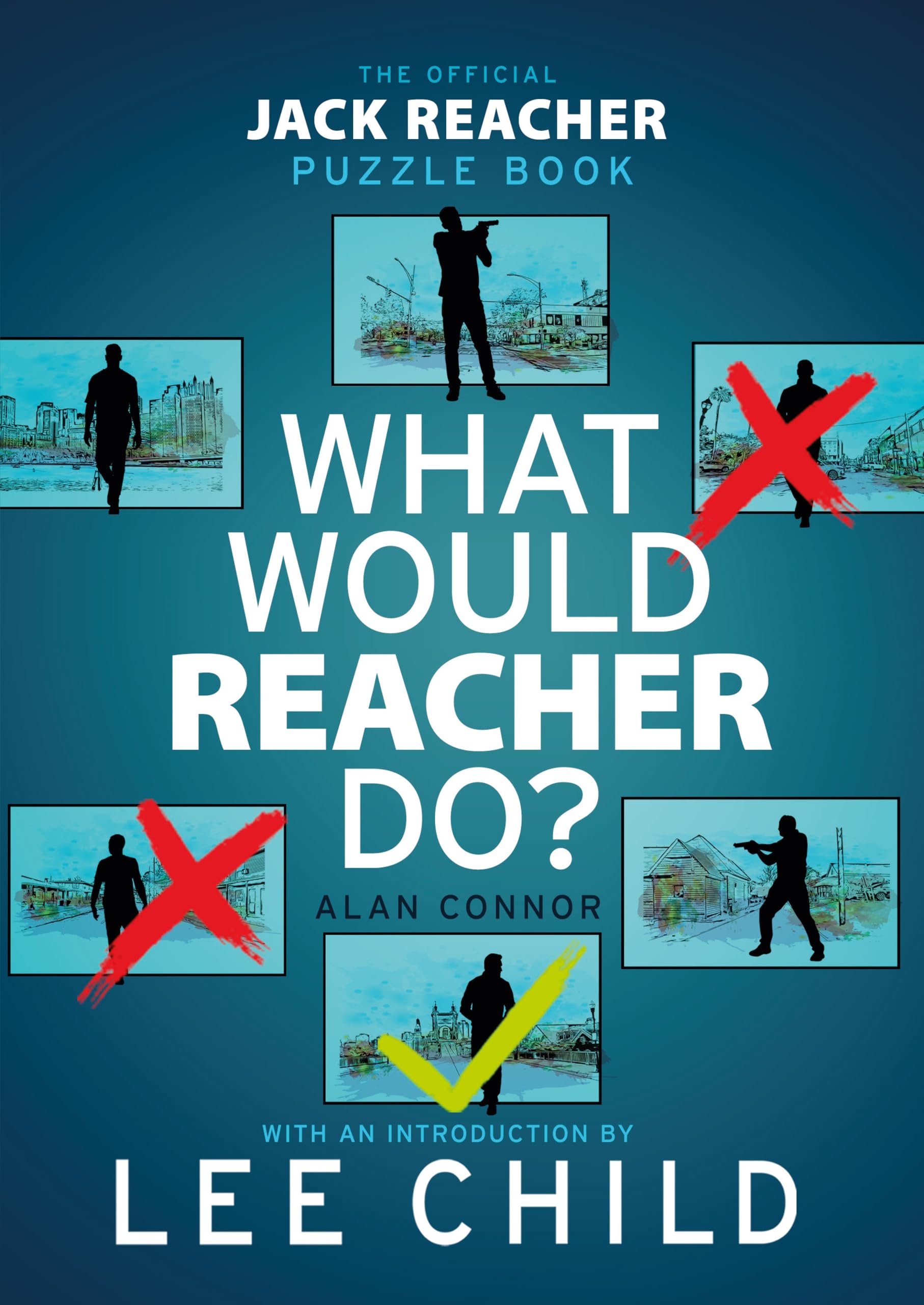 What Would Reacher Do?: Solve Over 100 Brain-Teasers, Logic Puzzles and Word Games in The Official Jack Reacher Puzzle Book