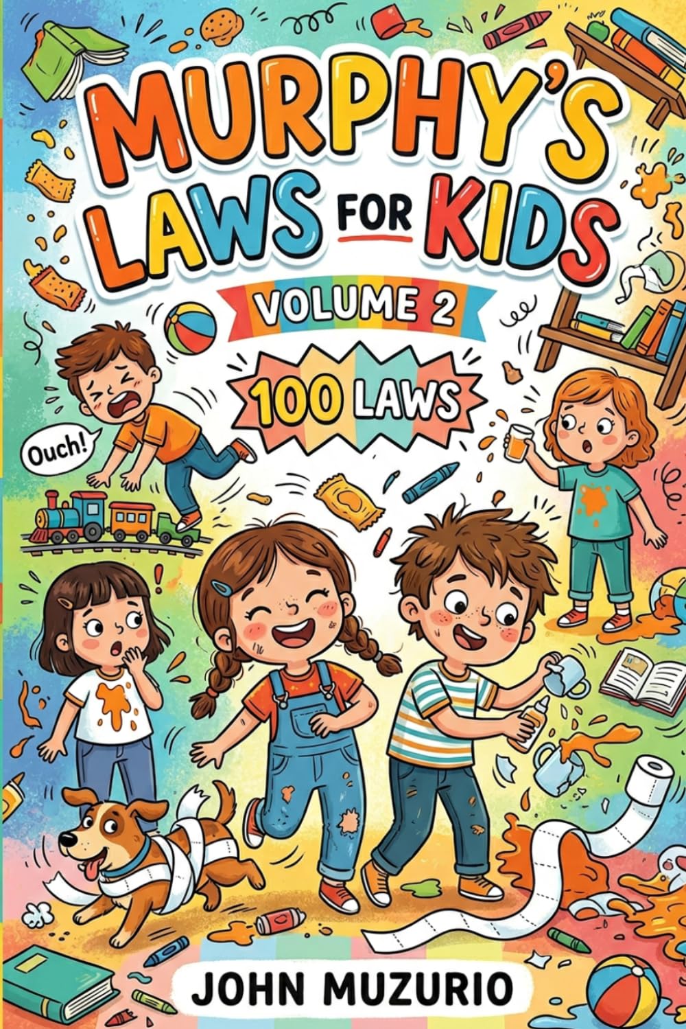 Murphy’s Law Life Principles for Children - Volume 2: Fun and Simple Lessons to Help Kids Understand Life’s Little Challenges, Build Resilience, and Turn Mistakes into Smart Learning Moments