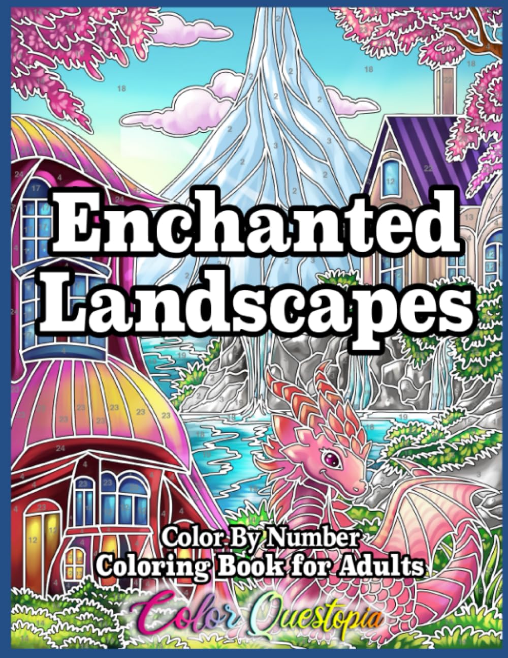 Enchanted Landscapes Color By Number Coloring Book for Adults: Numbered Designs, Imaginary Realms & Whimsical Worlds (Color By Number For Adults)