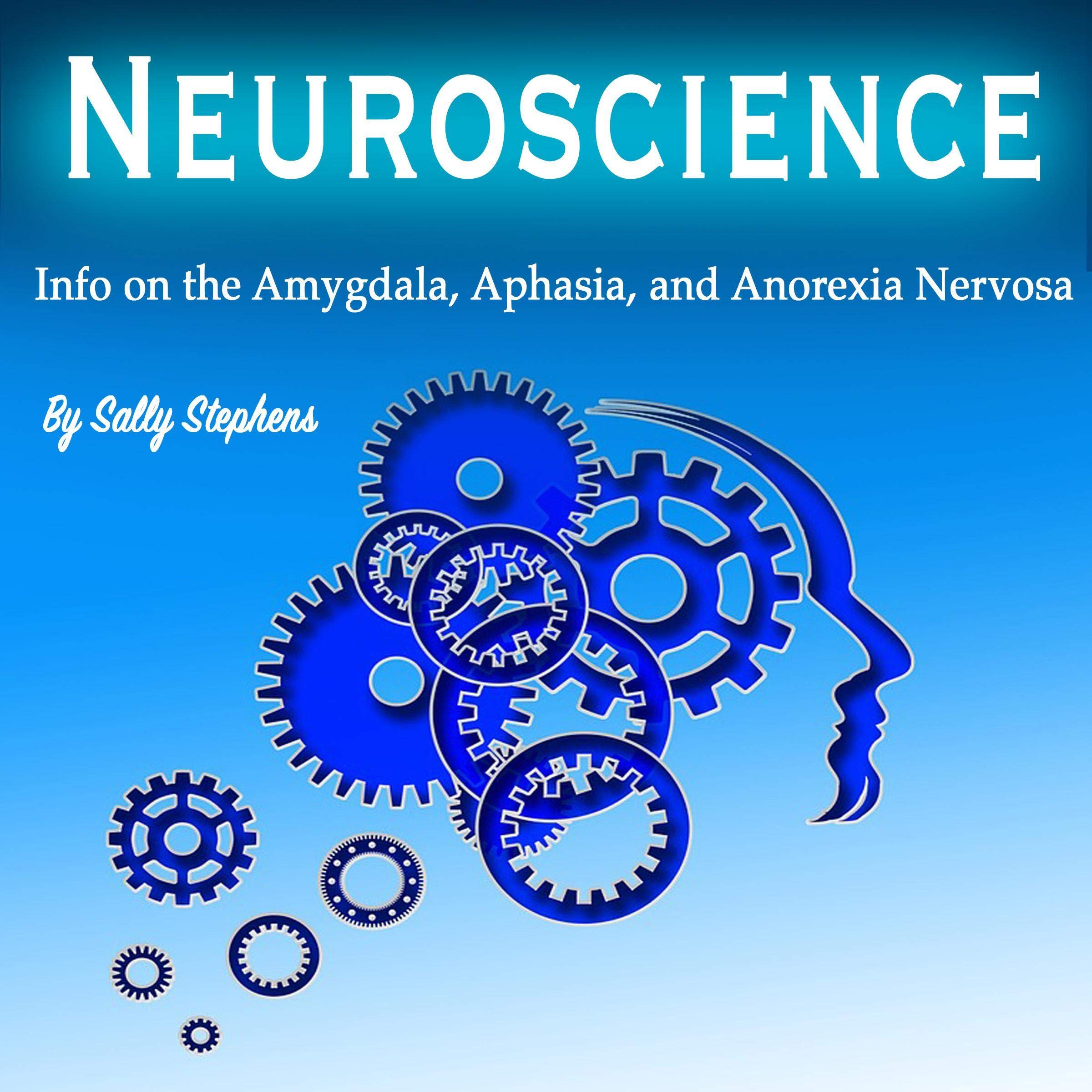 Neuroscience: Info on the Amygdala, Aphasia, and Anorexia Nervosa