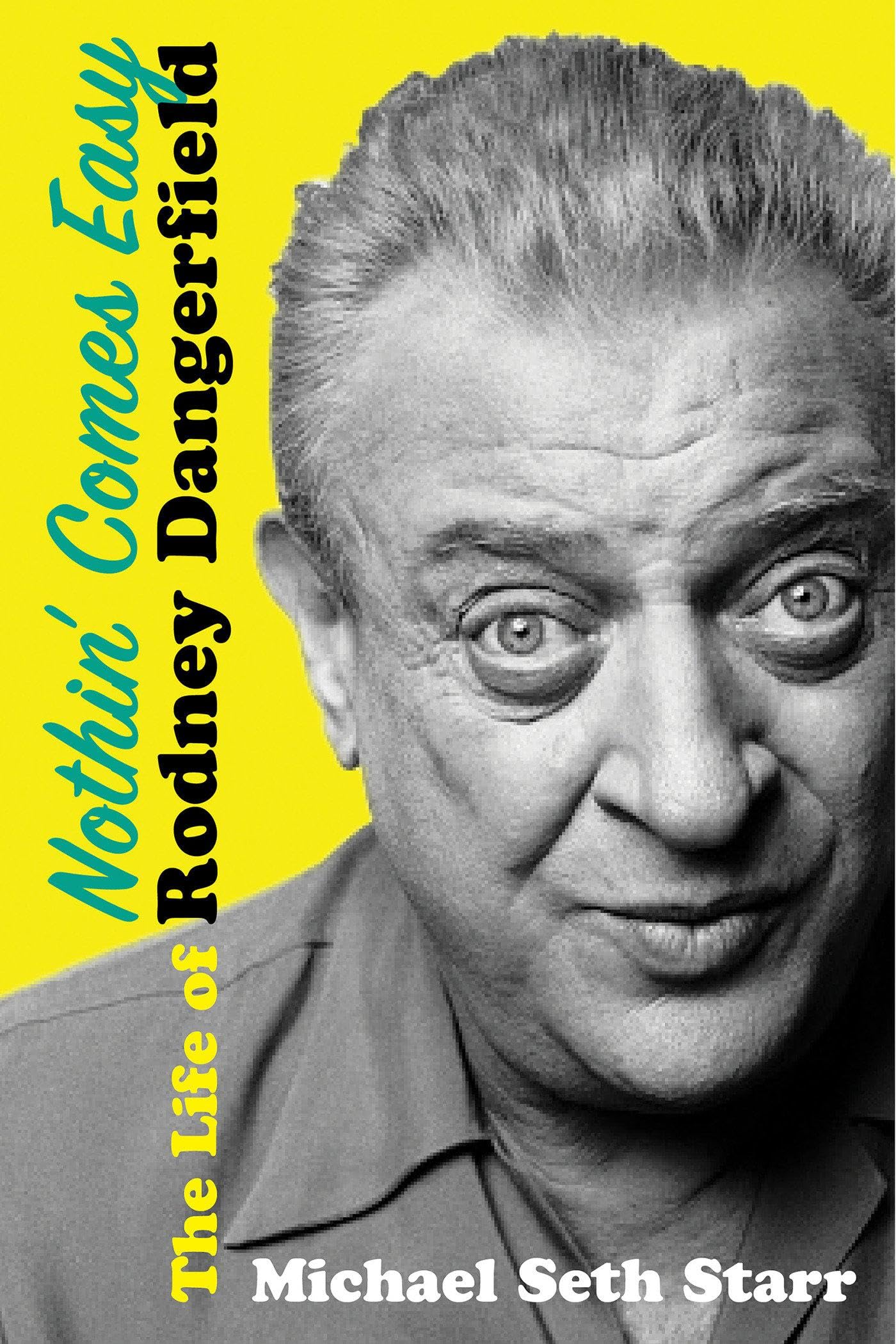 Buy Nothin' Comes Easy: The Life of Rodney Dangerfield — BookShops.in