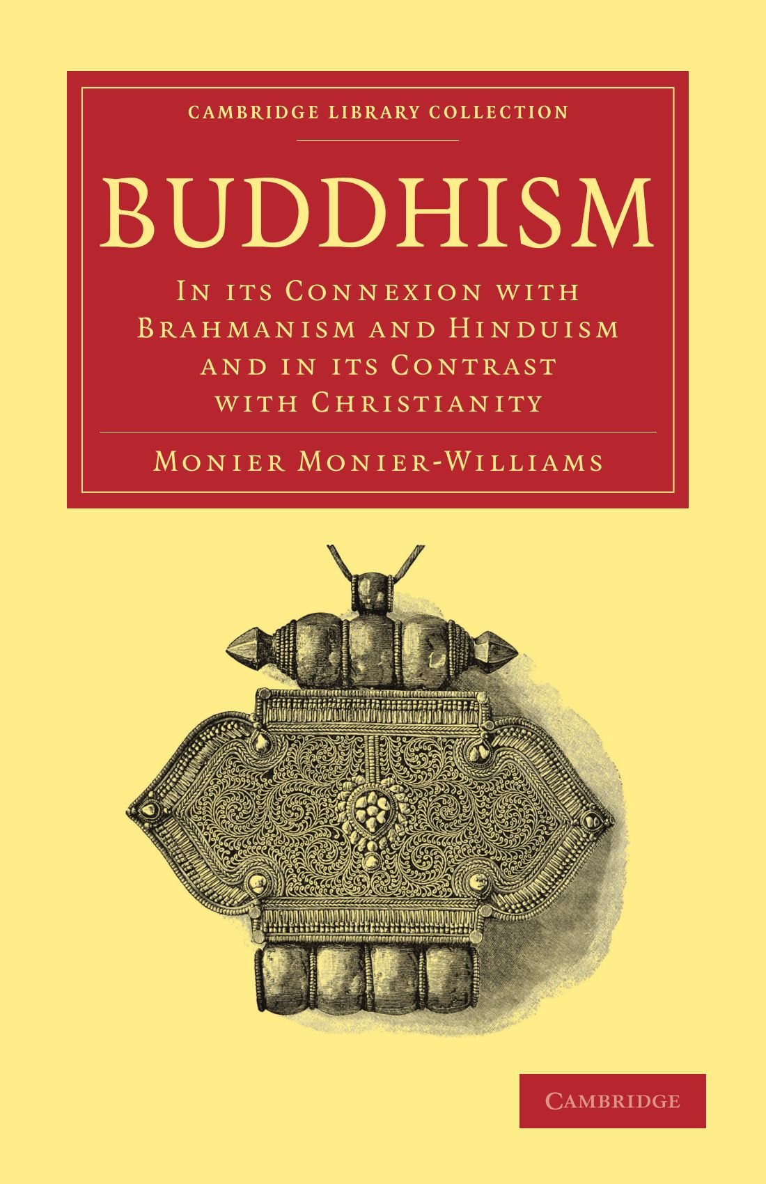 Buddhism: In its Connexion with Brahmanism and Hinduism and in its Contrast with Christianity (Cambridge Library Collection - Religion)