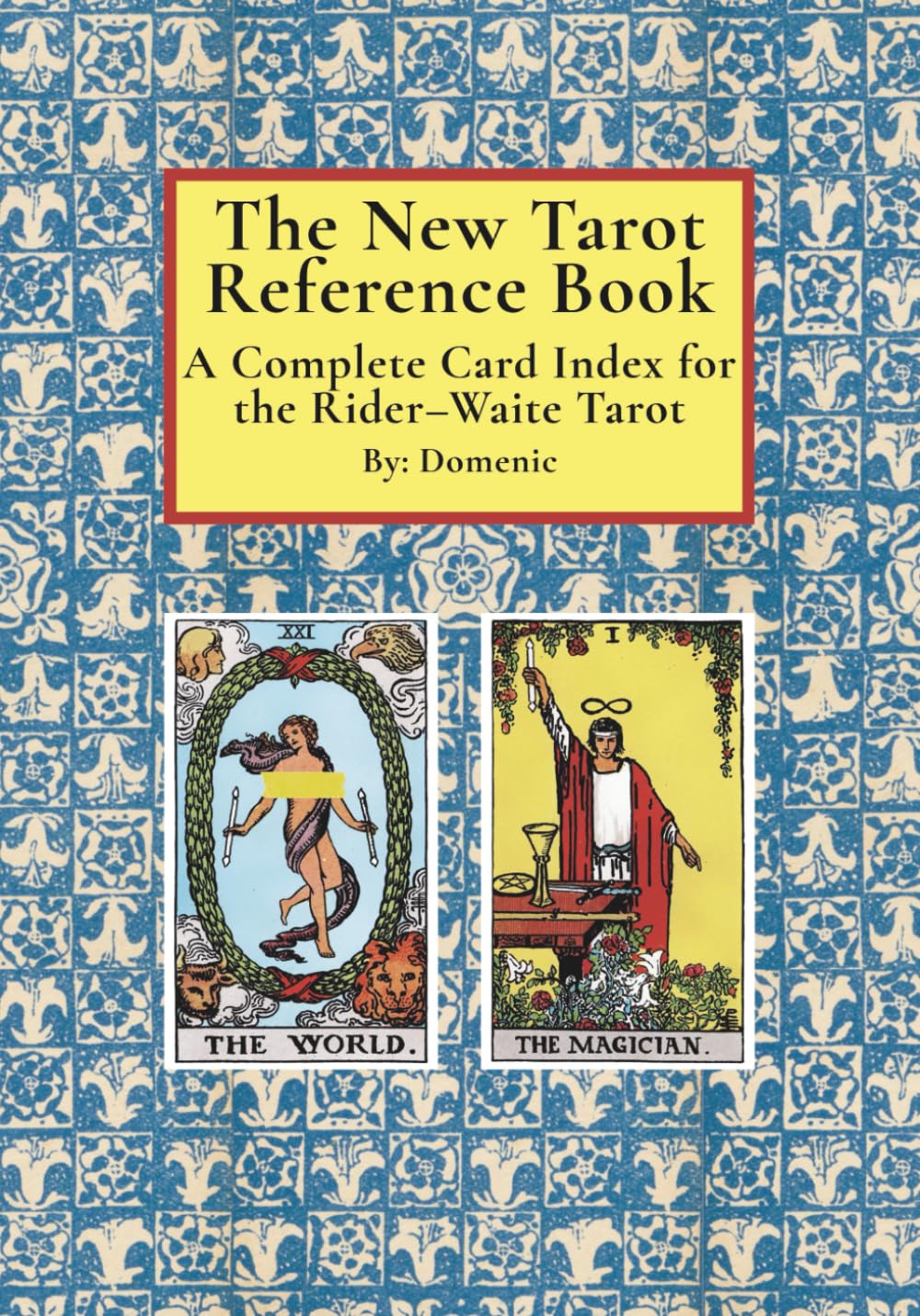 The New Tarot Reference Book: A Complete Card Index for the Rider–Waite Tarot