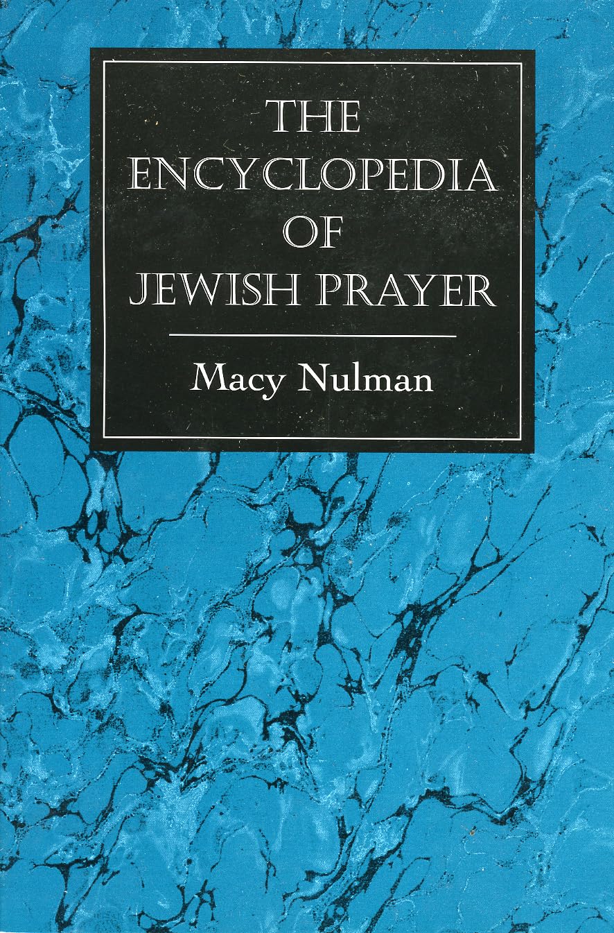 The Encyclopedia of Jewish Prayer: The Ashkenazic and Sephardic Rites: The Ashkenazic and Sephardic Rites