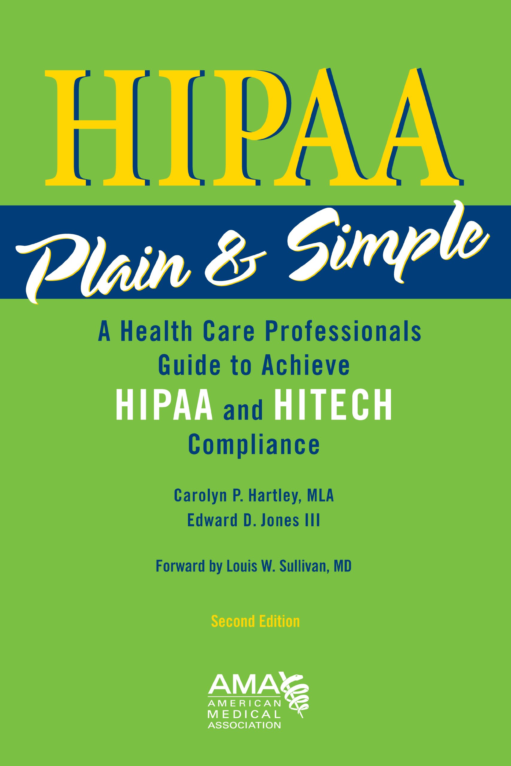 HIPAA Plain & Simple: A Healthcare Professionals Guide to Achieve HIPAA and HITECH Compliance