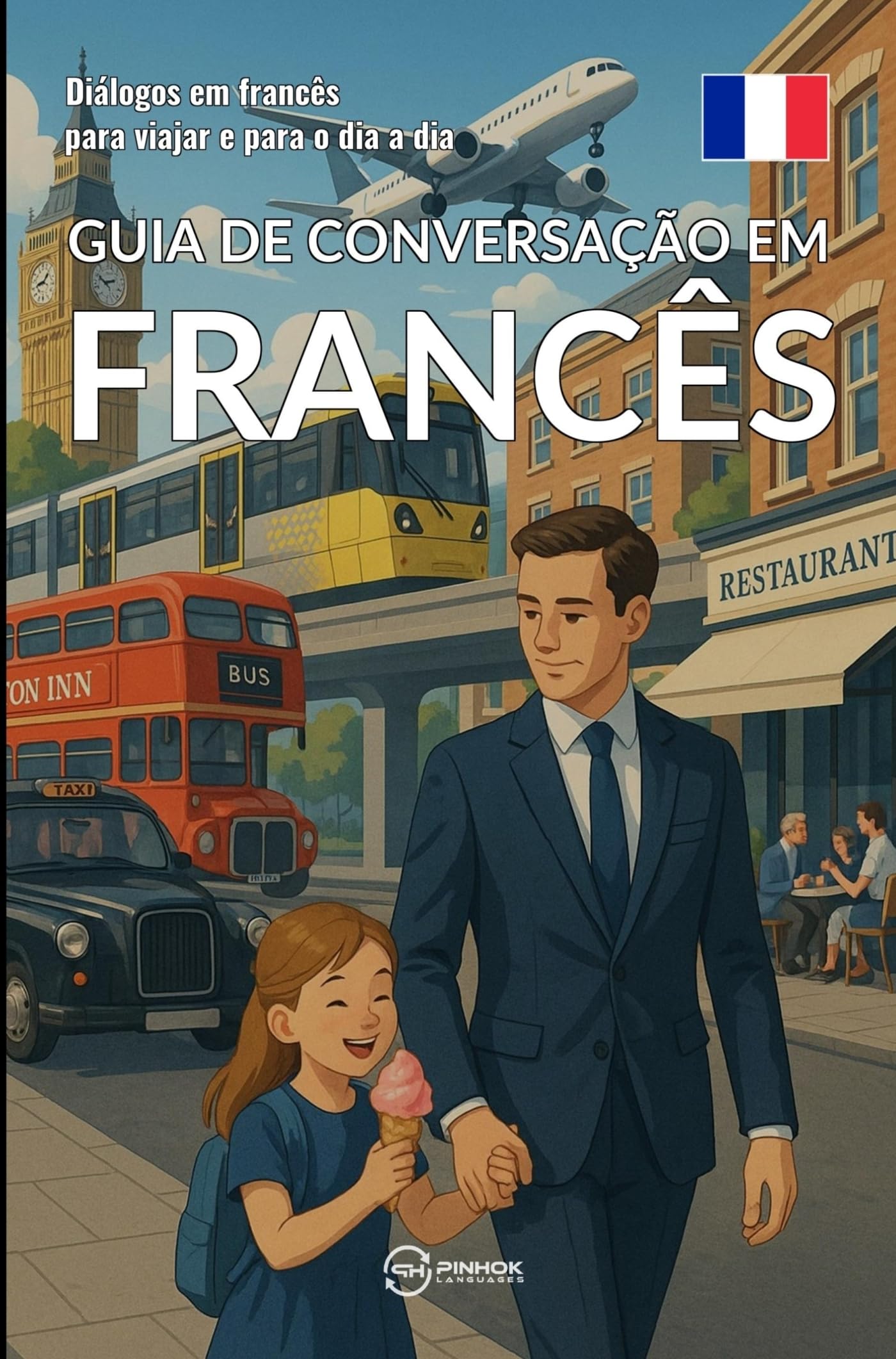 Guia de conversação em francês: Diálogos em francês para viajar e para o dia a dia