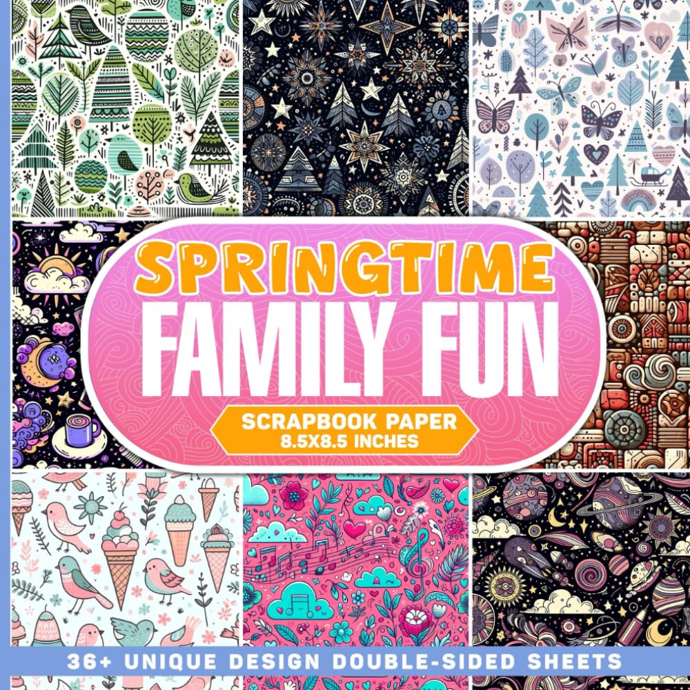 Springtime Family Fun Scrapbook Paper: Versatile Selection for Scrapbooking, Junk Journals, Collage Art, Decoupage, Paper Crafts