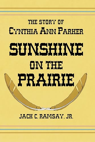 Sunshine on the Prairie: The Story of Cynthia Ann Parker