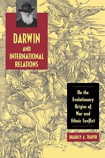 Darwin and International Relations: On the Evolutionary Origins of War and Ethnic Conflict