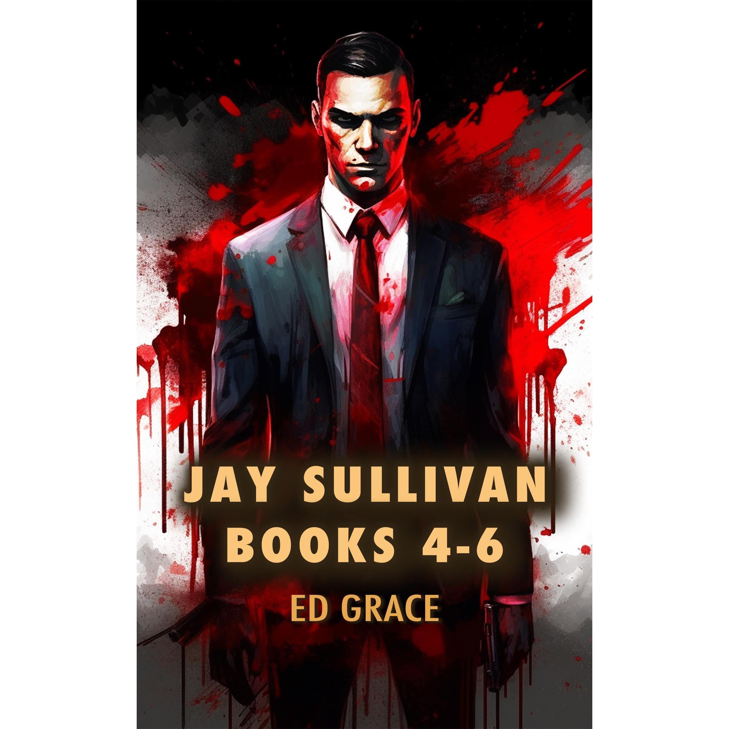 The Jay Sullivan Thriller Series: Books 4-6