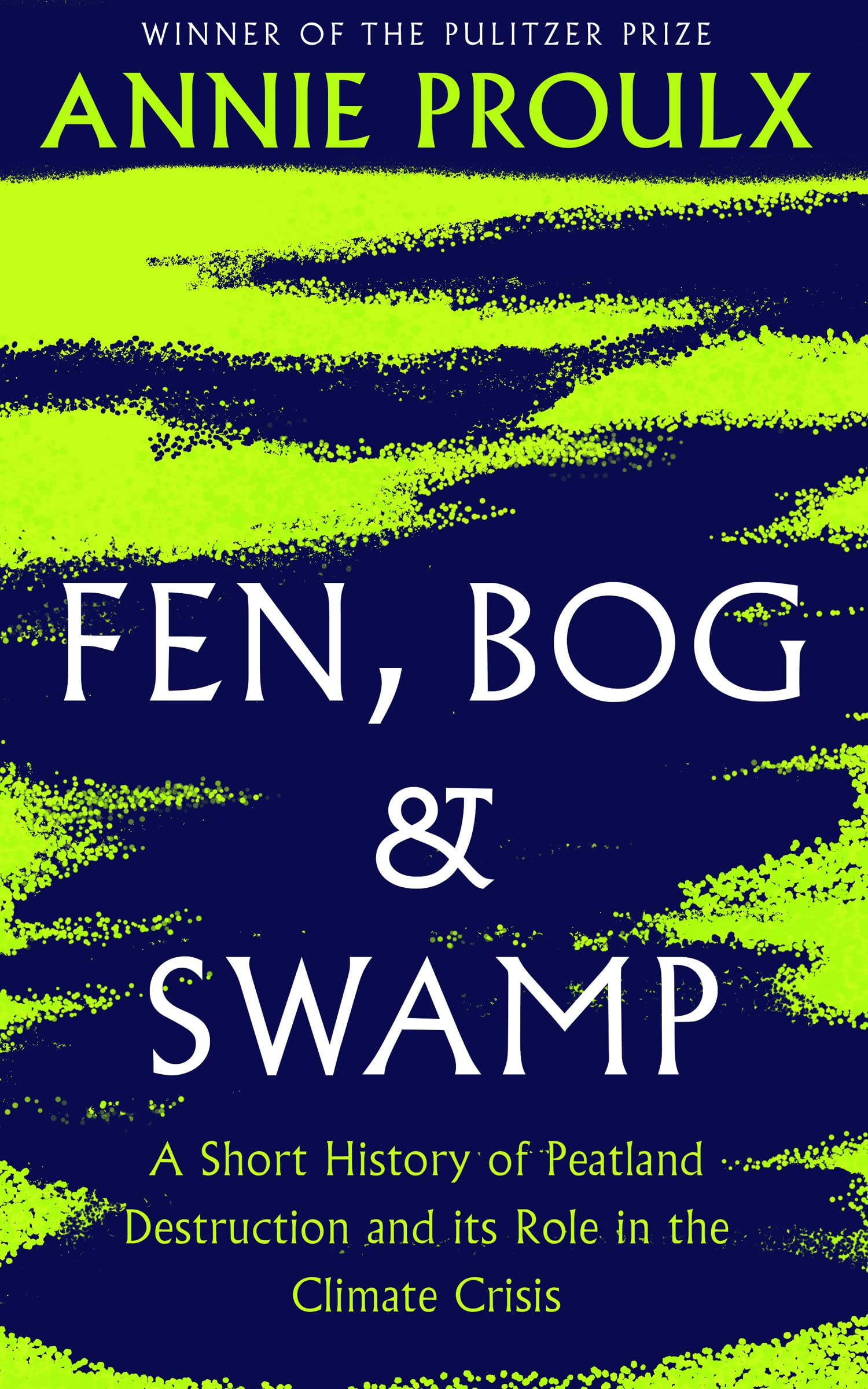 Fen, Bog and Swamp : A Short History of Peatland Destruction and its Role in the Climate Crisis