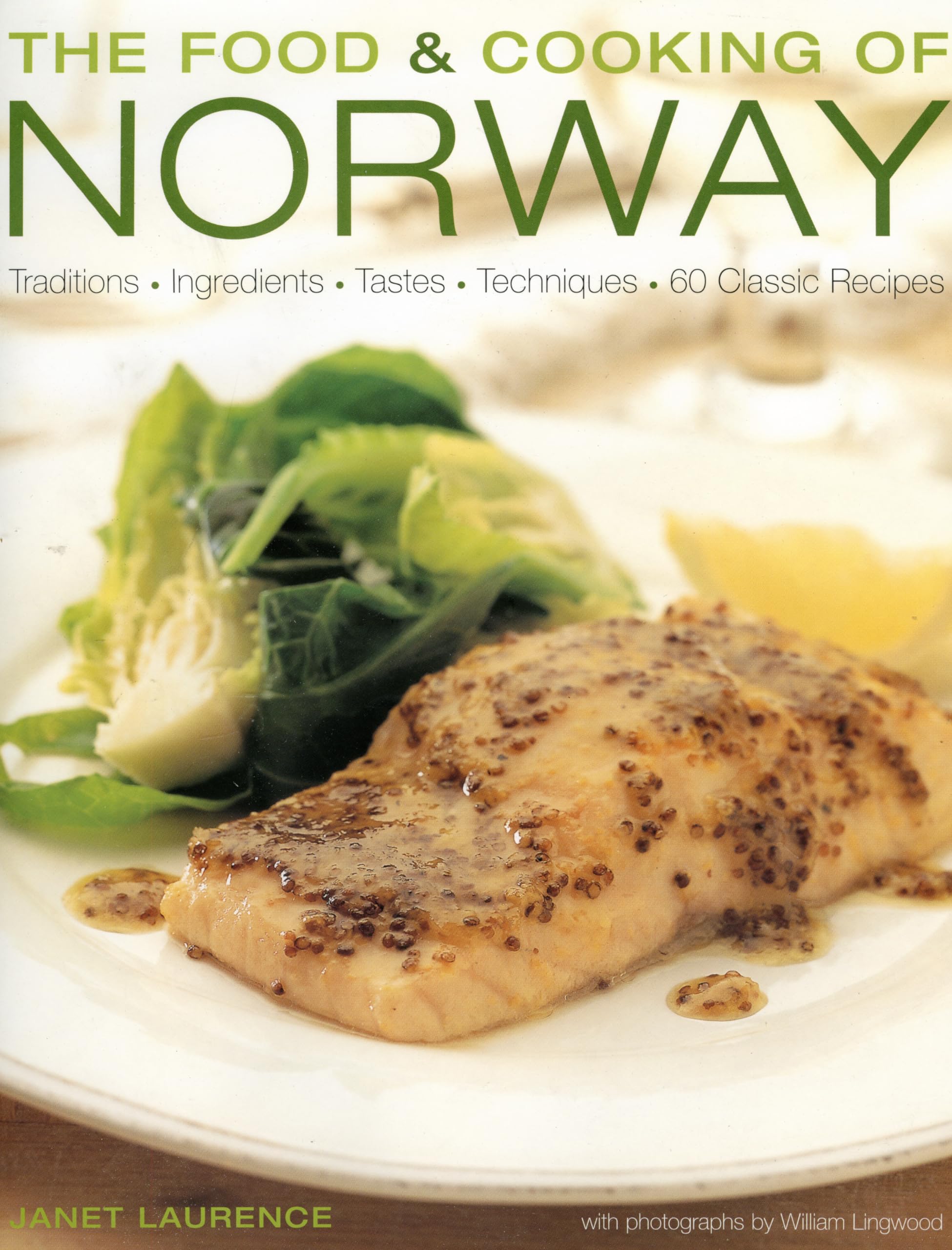 Food and Cooking of Norway: Traditions, Ingredients, Tastes, Techniques and Over 60 Classic Recipes (The Food & Cooking of)