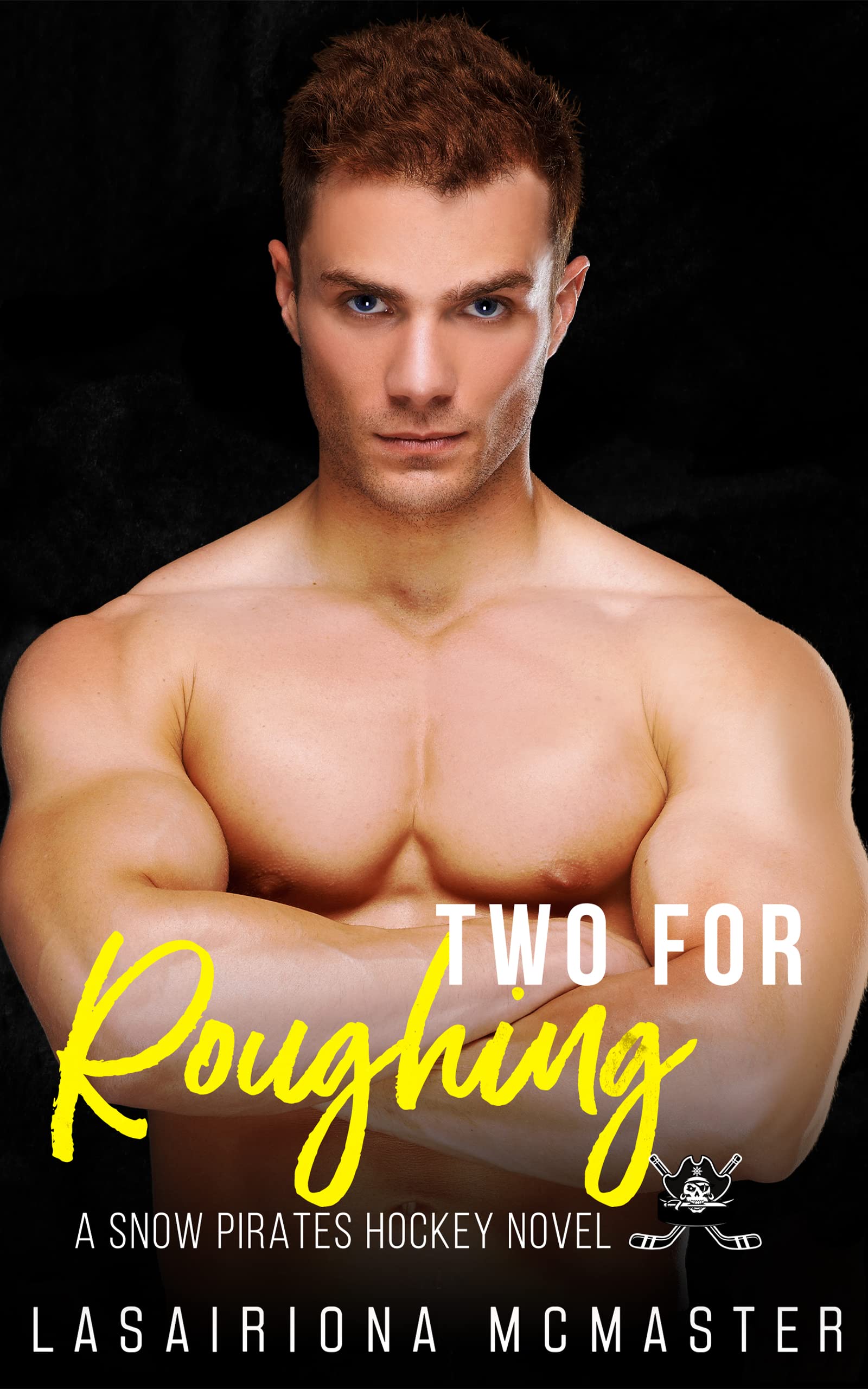 Two for Roughing: A Brother's Best Friend College Hockey Romance (The Minnesota Snow Pirates Series Book 3)