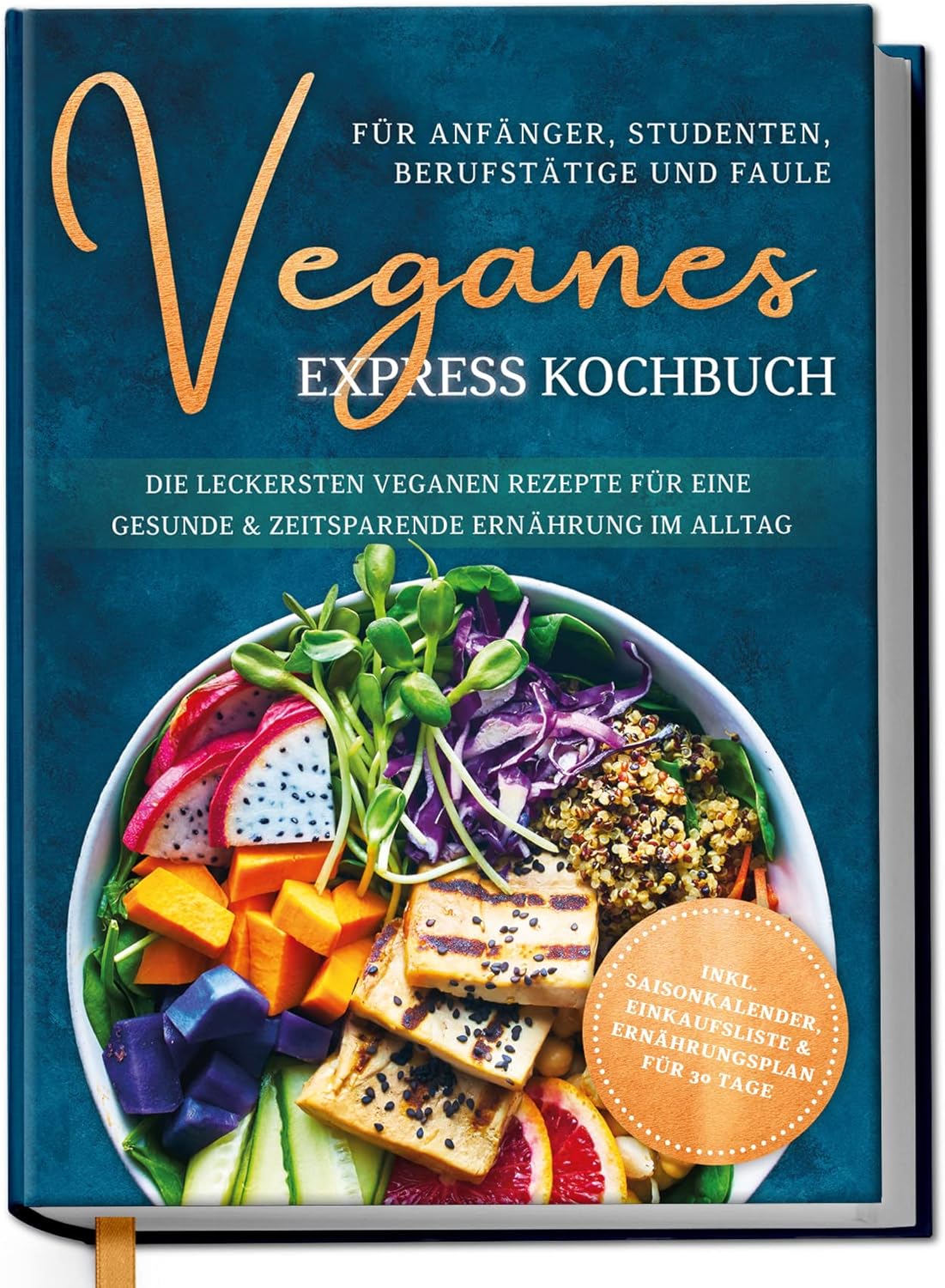 Veganes Express Kochbuch für Anfänger, Studenten, Berufstätige und ...