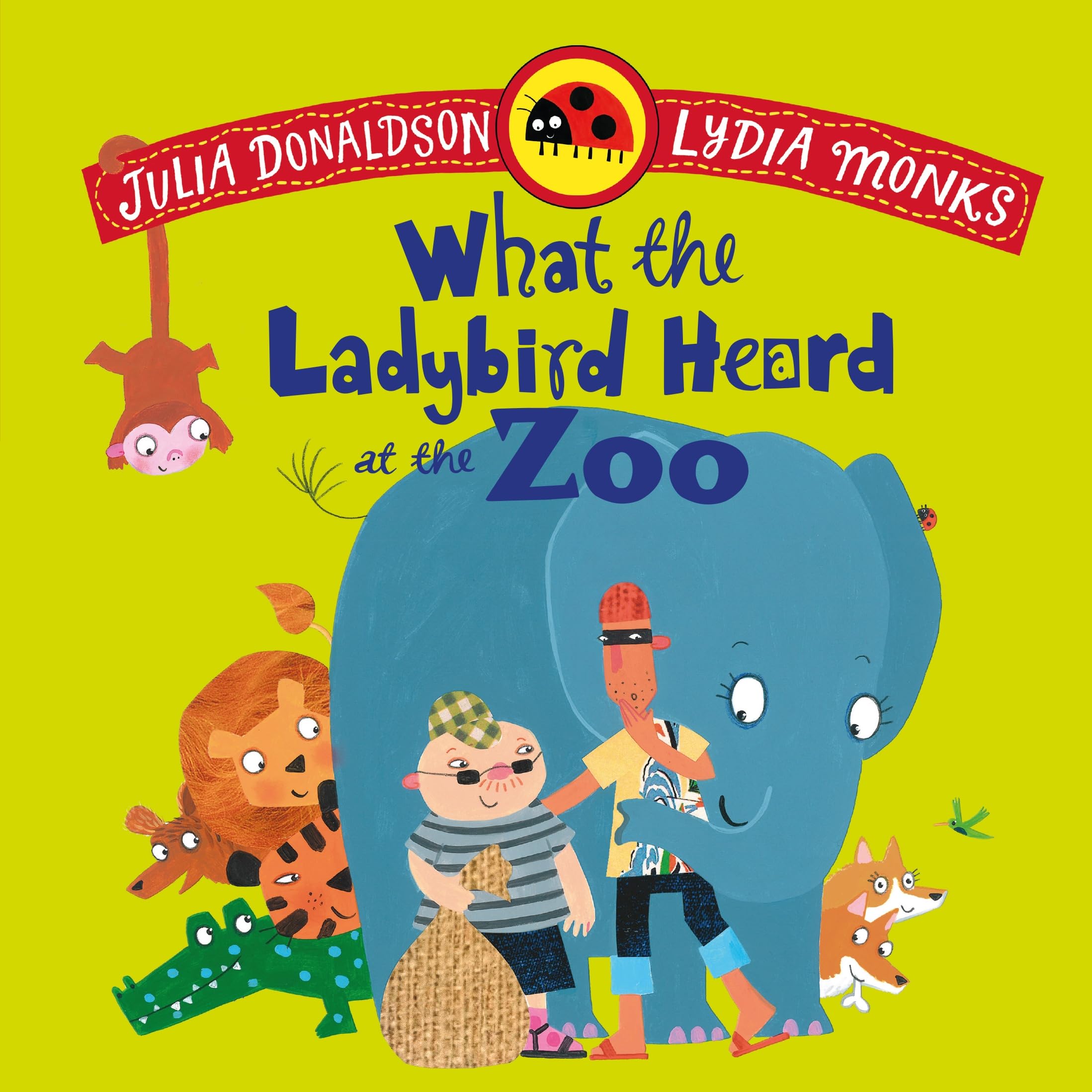 What the Ladybird Heard at the Zoo: A brilliantly funny rhyming animal adventure